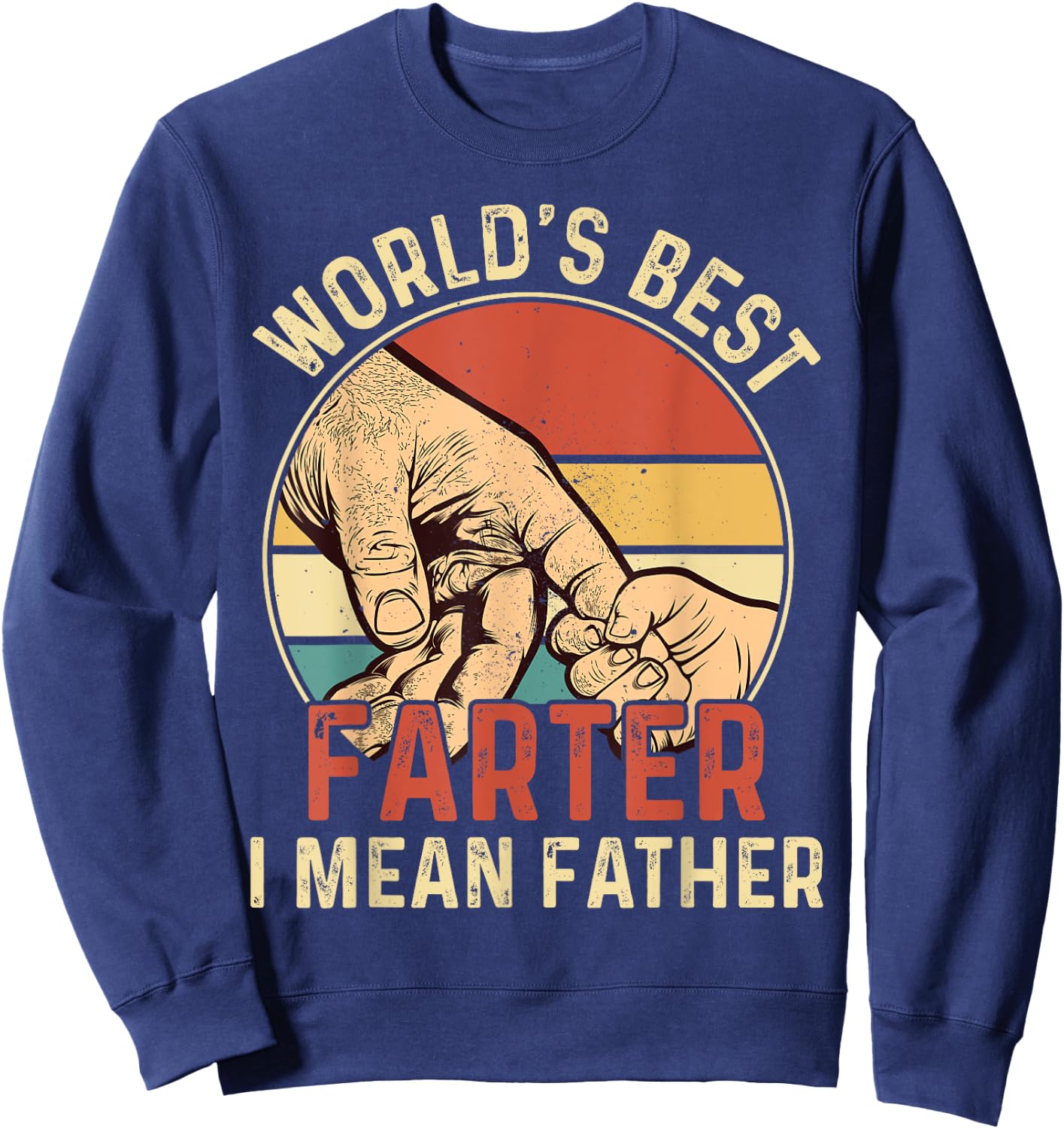 World's Best Farter I Mean Father Sweatshirt - Sweatshirt | Navy
