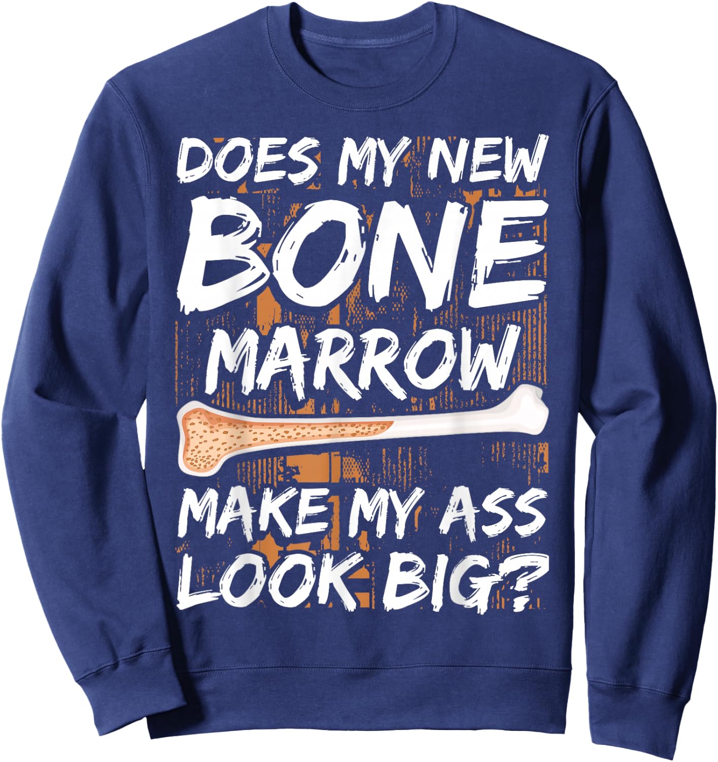 Bone Marrow Transplant Survivor Bone Marrow Supplement Sweatshirt - Sweatshirt | Navy