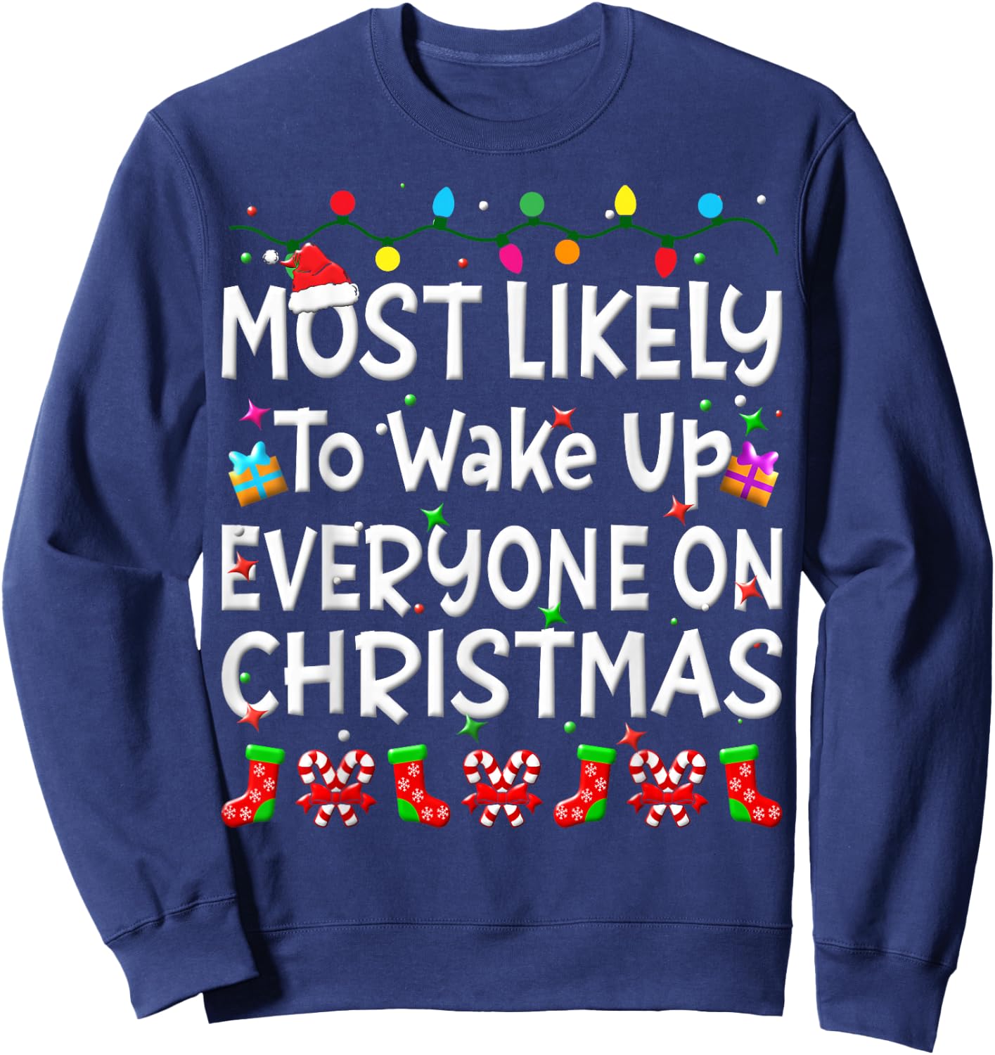 Most Likely To Wakeup Everyone On Christmas Family Funny Joy Sweatshirt - Sweatshirt | Navy