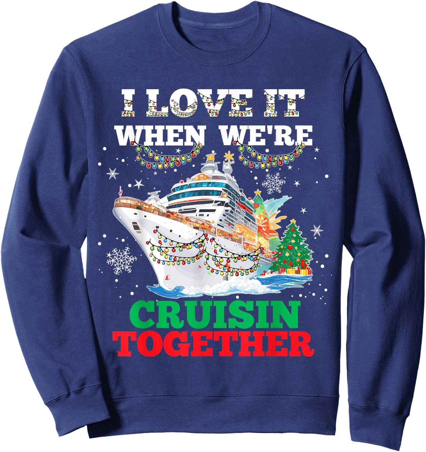 I Love It When We Are Cruisin Together Funny Cruise Lover Sweatshirt - Sweatshirt | Navy