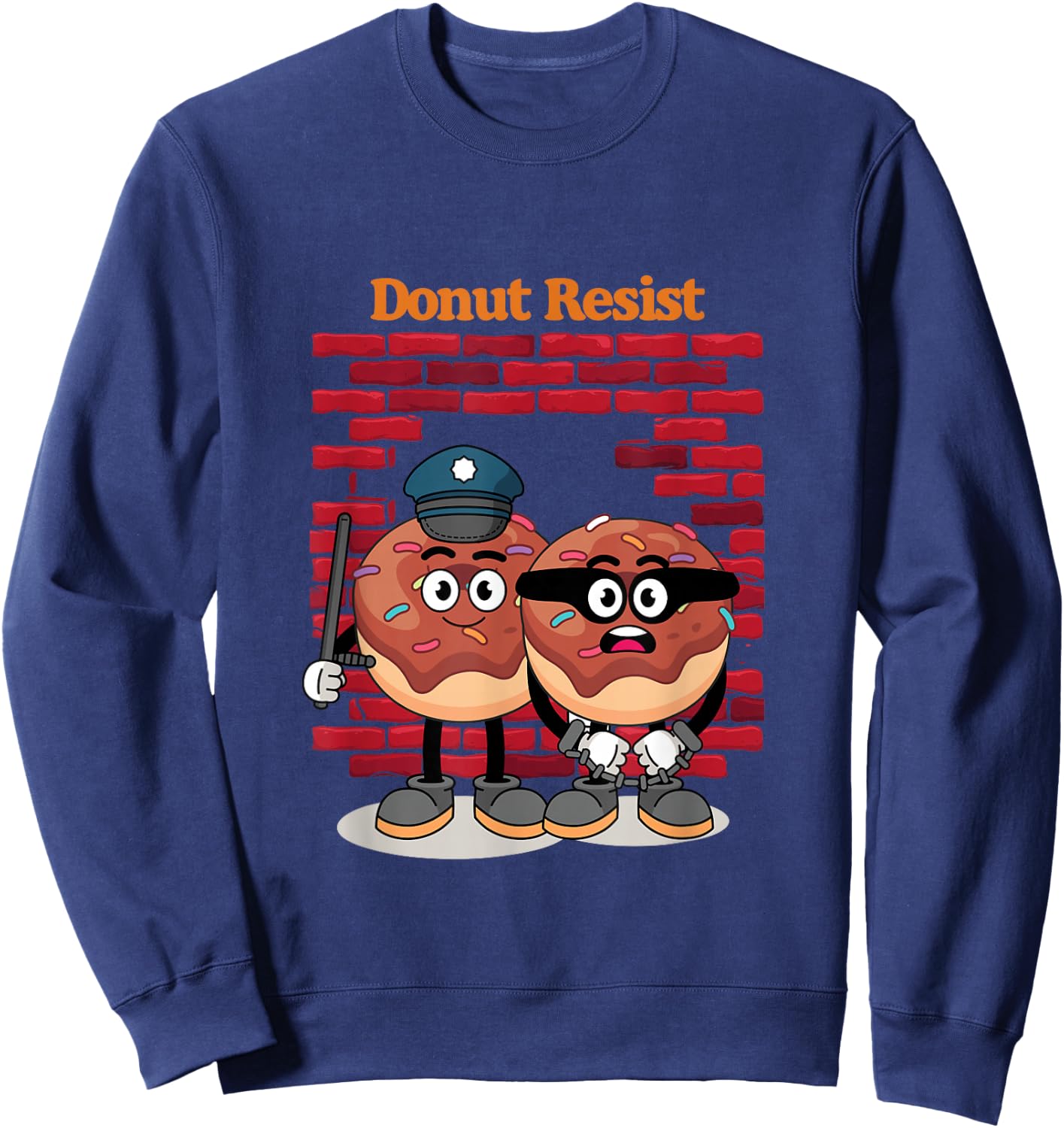 Funny Donut Resist | Donuts Police Perpetrator | Crime Sweatshirt - Sweatshirt | Navy