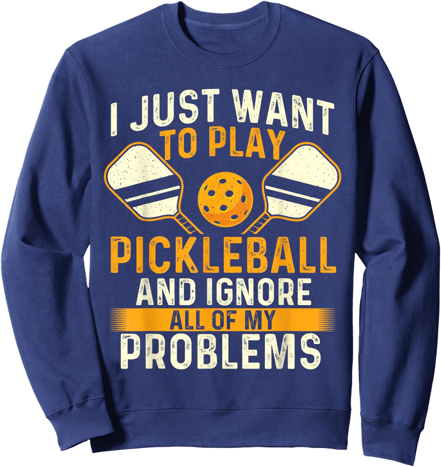 I Just Want To Play Pickleball - Pickleballers Sports Lover Sweatshirt - Sweatshirt | Navy