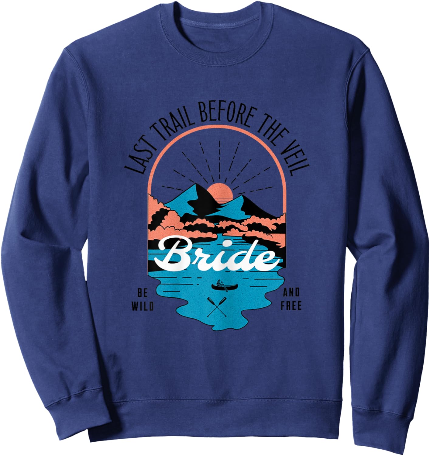Last trail before the veil Bachelorette Party Matching Gift Sweatshirt - Sweatshirt | Navy