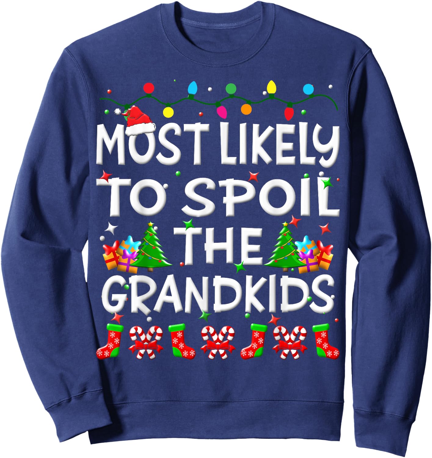 Most Likely To Spoil The Grandkids Christmas Family Funny Sweatshirt - Sweatshirt | Navy