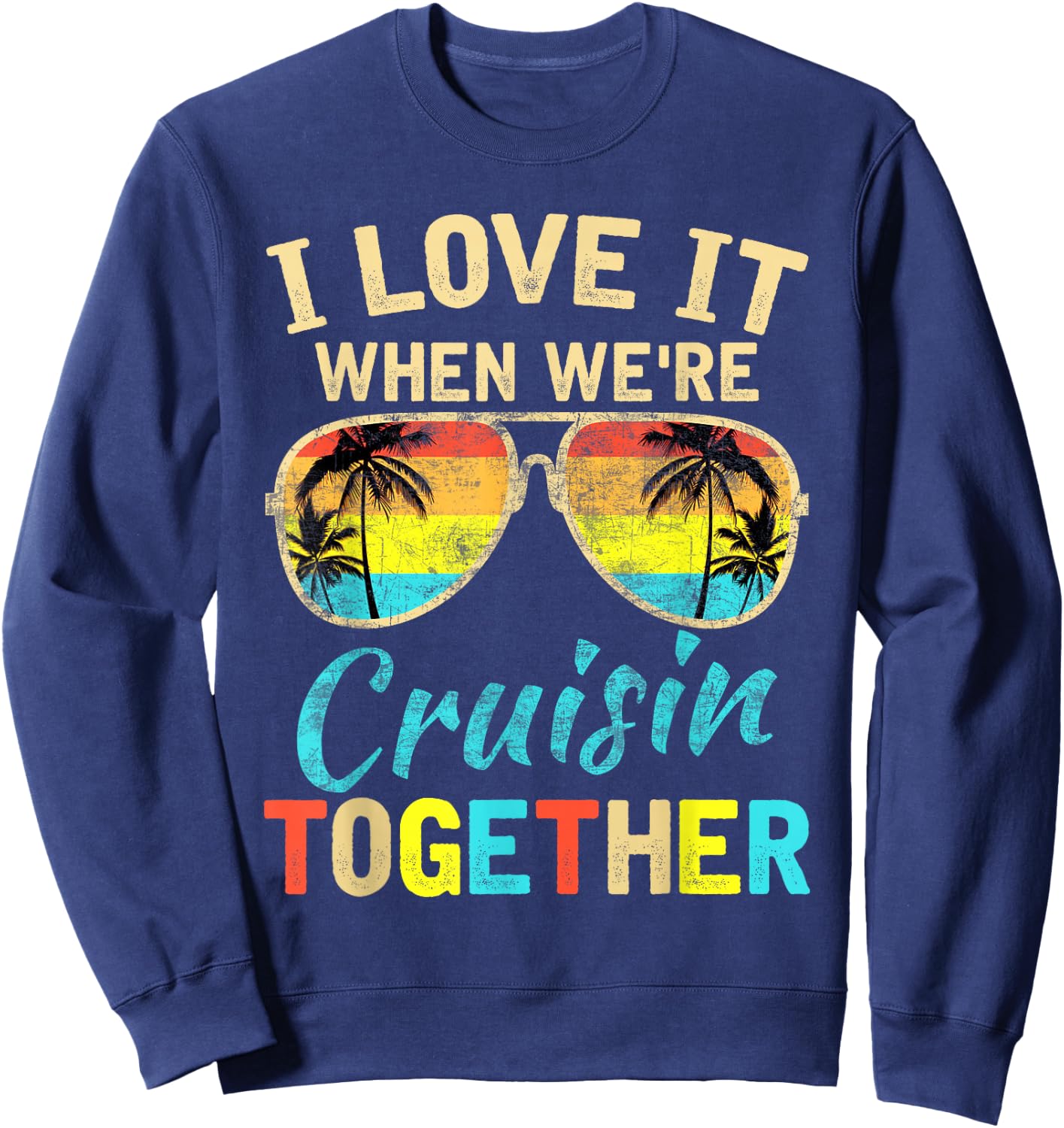Cruise Ship Vacation Friends Buddies Couples Girl I Love It Small Sweatshirt - Sweatshirt | Navy