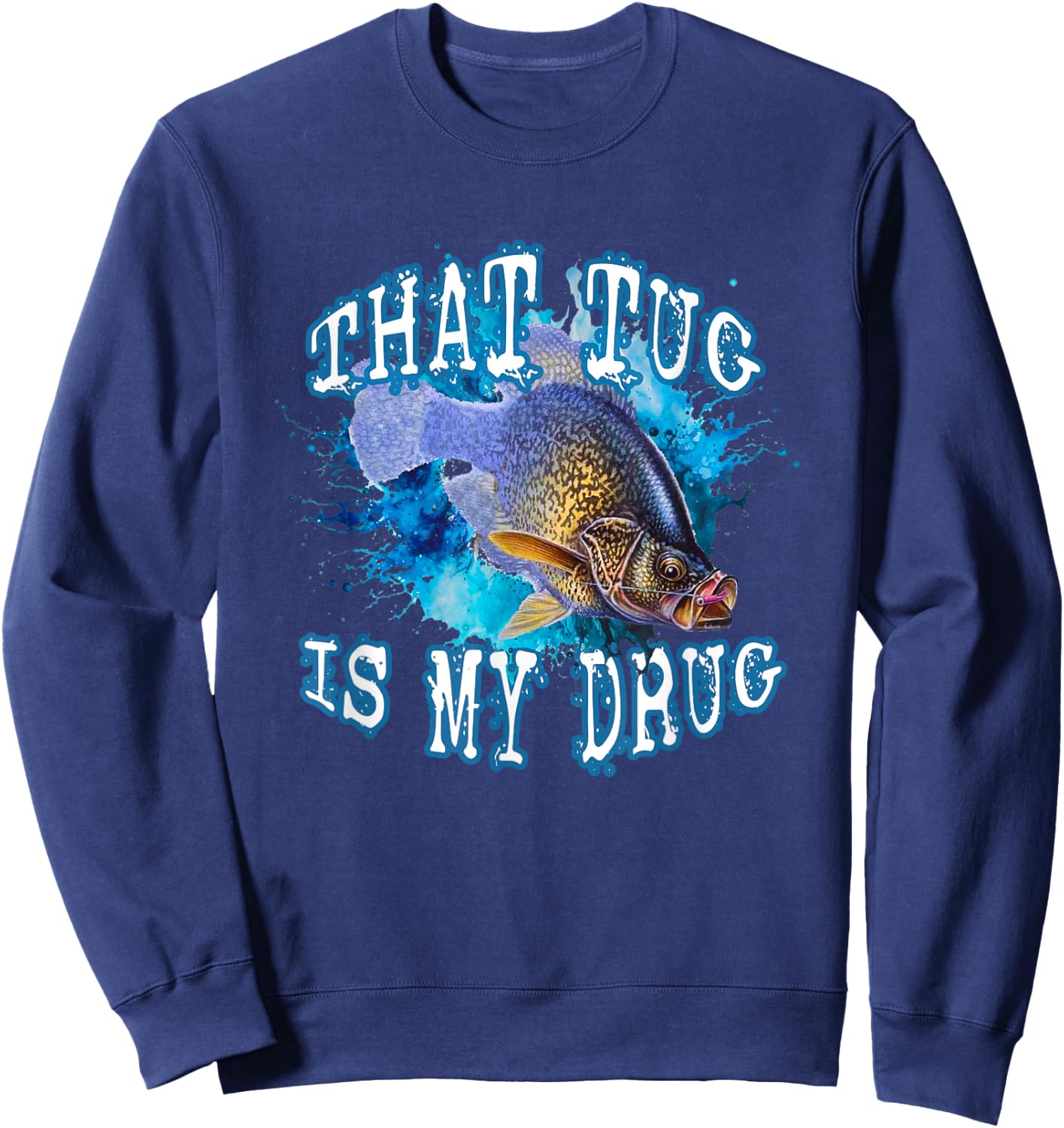 That Tug Is My Drug Fun Fisherman's and Anglers Fishing Line Sweatshirt - Sweatshirt | Navy