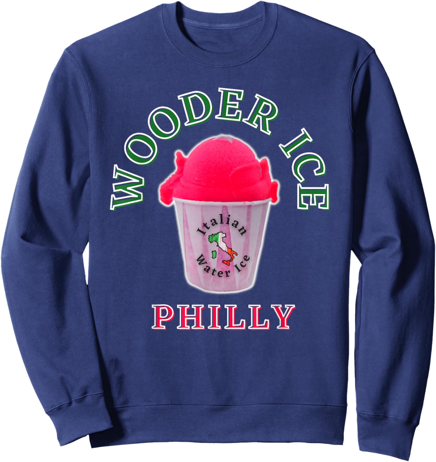 Funny Philadelphia Wooder Ice Philly Slang Novelty Water Ice Sweatshirt - Sweatshirt | Navy