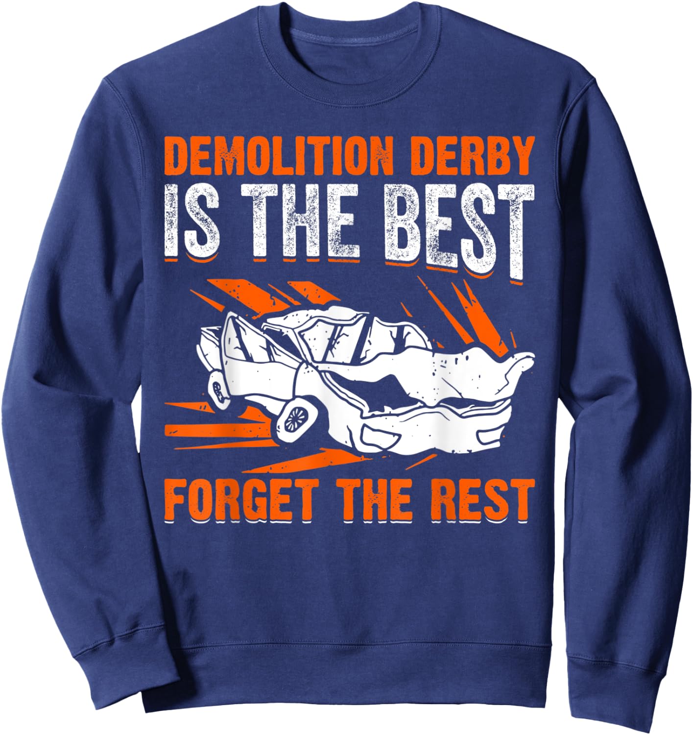 Demolition Derby Is The Best I Demolition Derby Sweatshirt - Sweatshirt | Navy