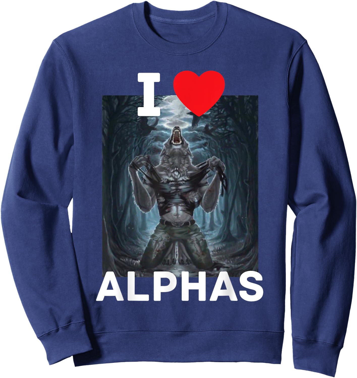 I Heart Alphas Funny Cringe Alpha Werewolf Wolf Meme Sweatshirt - Sweatshirt | Navy