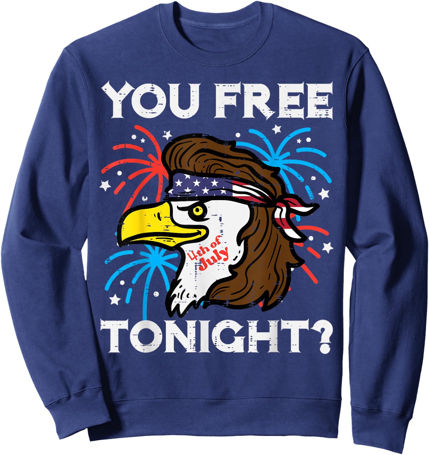 4th July Eagle Mullet You Free Tonight Patriotic Men Women Sweatshirt - Sweatshirt | Navy
