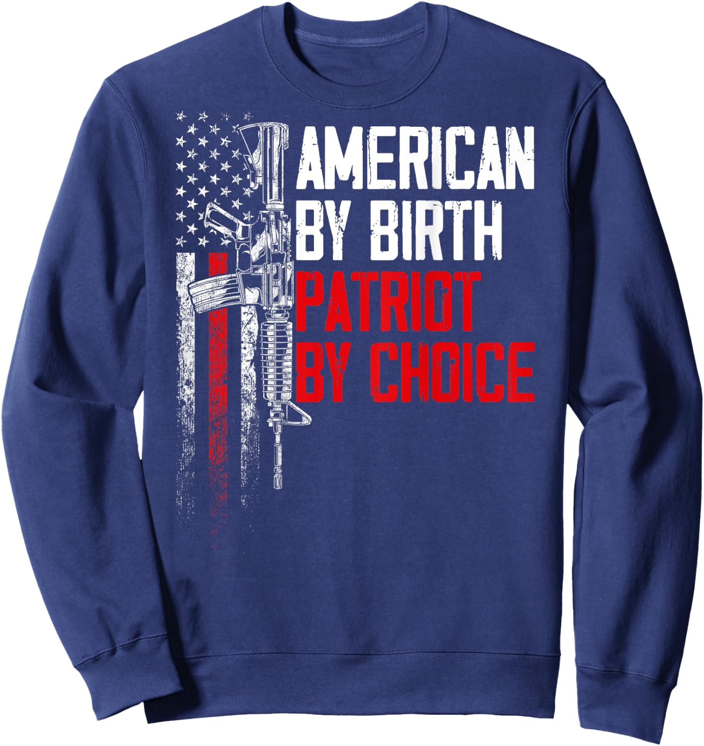 American By Birth Patriot By Choice American Flag (on back) Women Men Sweatshirt - Sweatshirt | Navy