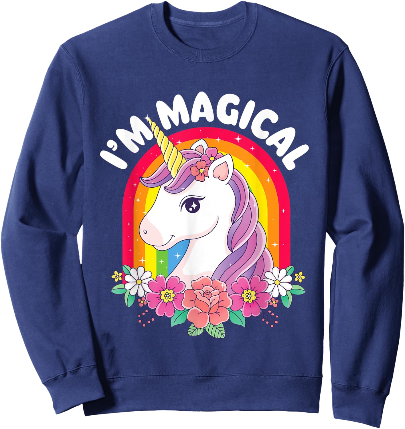 I'm Magical - Rainbow Unicorn Mystical Creature Sweatshirt - Sweatshirt | Navy