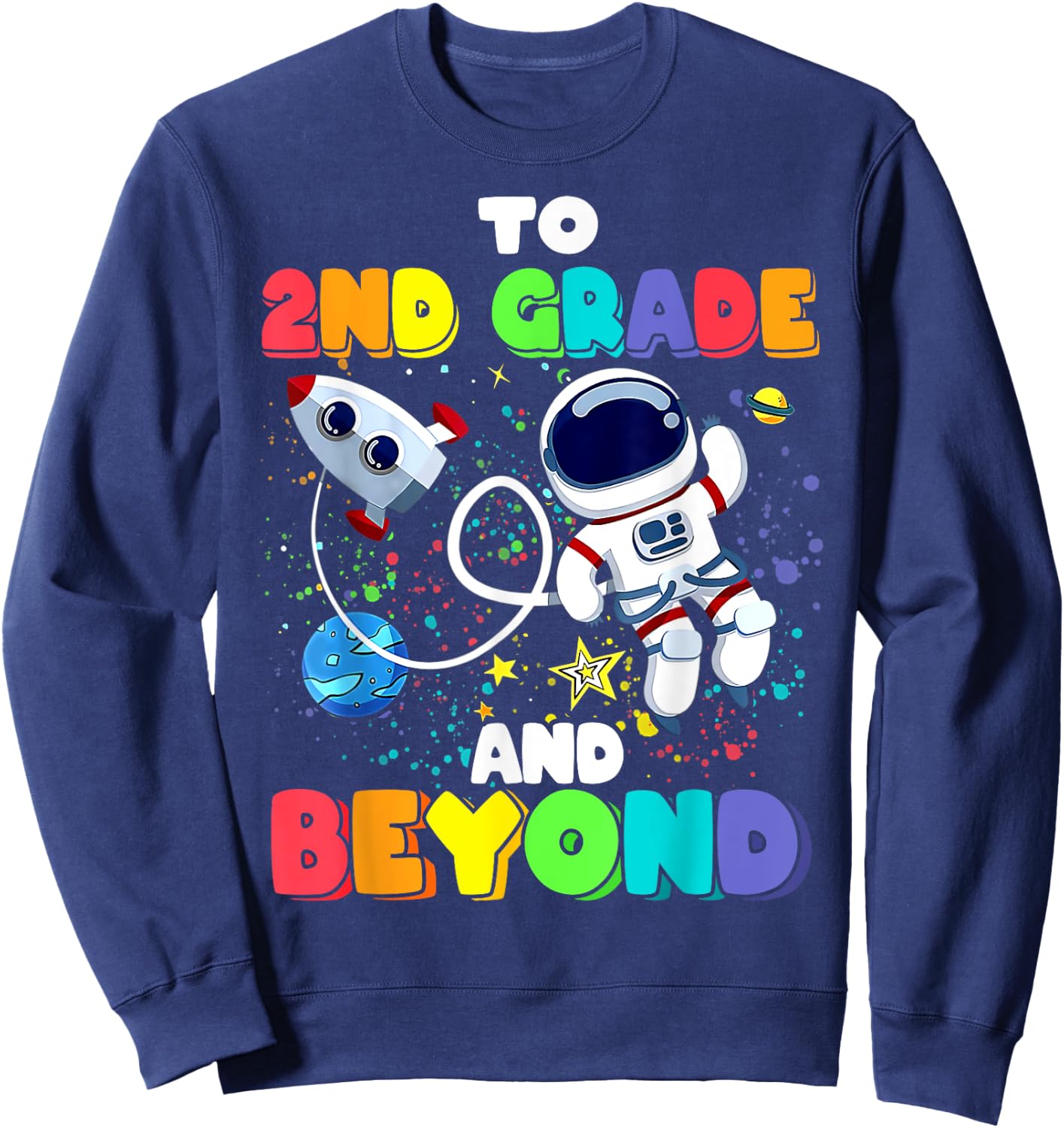 To 2nd Grade And Beyond Second Astronaut Back To School Sweatshirt - Sweatshirt | Navy