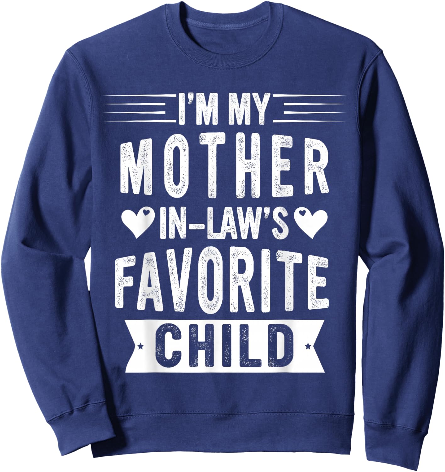 I'm My Mother in Law's Favorite Child Funny Parent Men Women Sweatshirt - Sweatshirt | Navy