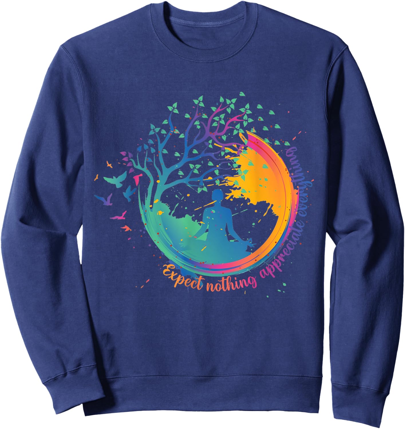 Colorful Yoga Zen Expect Nothing Appreciate Everything Sweatshirt - Sweatshirt | Navy