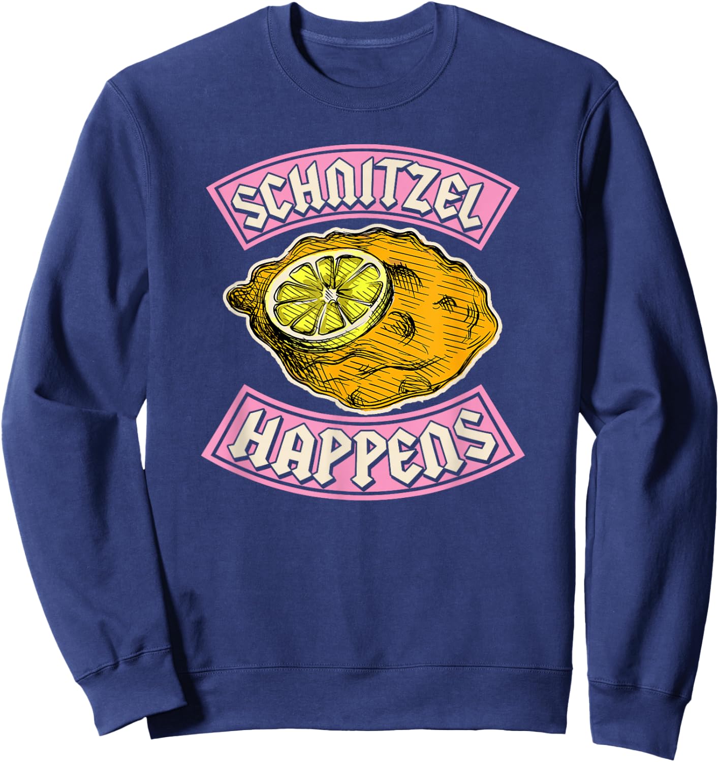 Schnitzel Happens Funny German Pride Joke Oktoberfest Party Sweatshirt - Sweatshirt | Navy