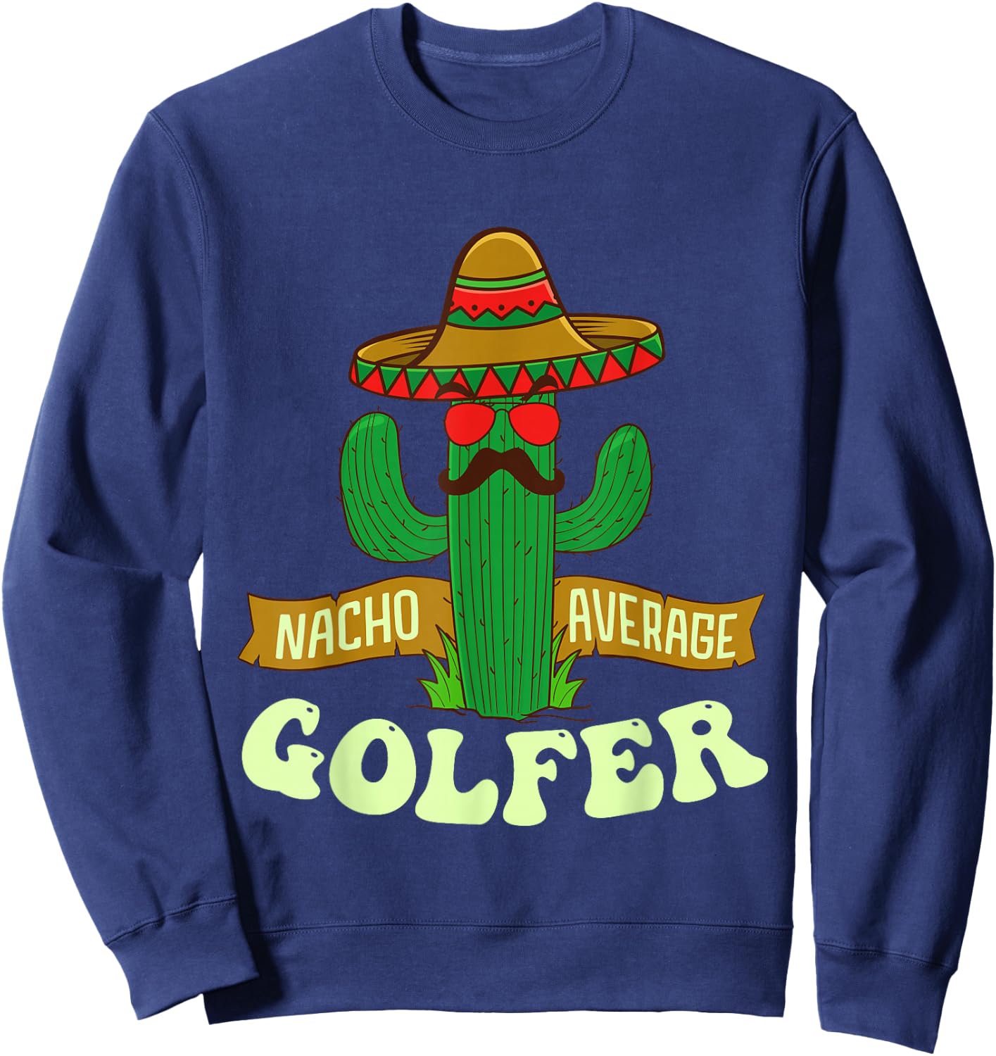 Nacho Average Golfer - Golfing Lover Golf Tournament Hobby Sweatshirt - Sweatshirt | Navy