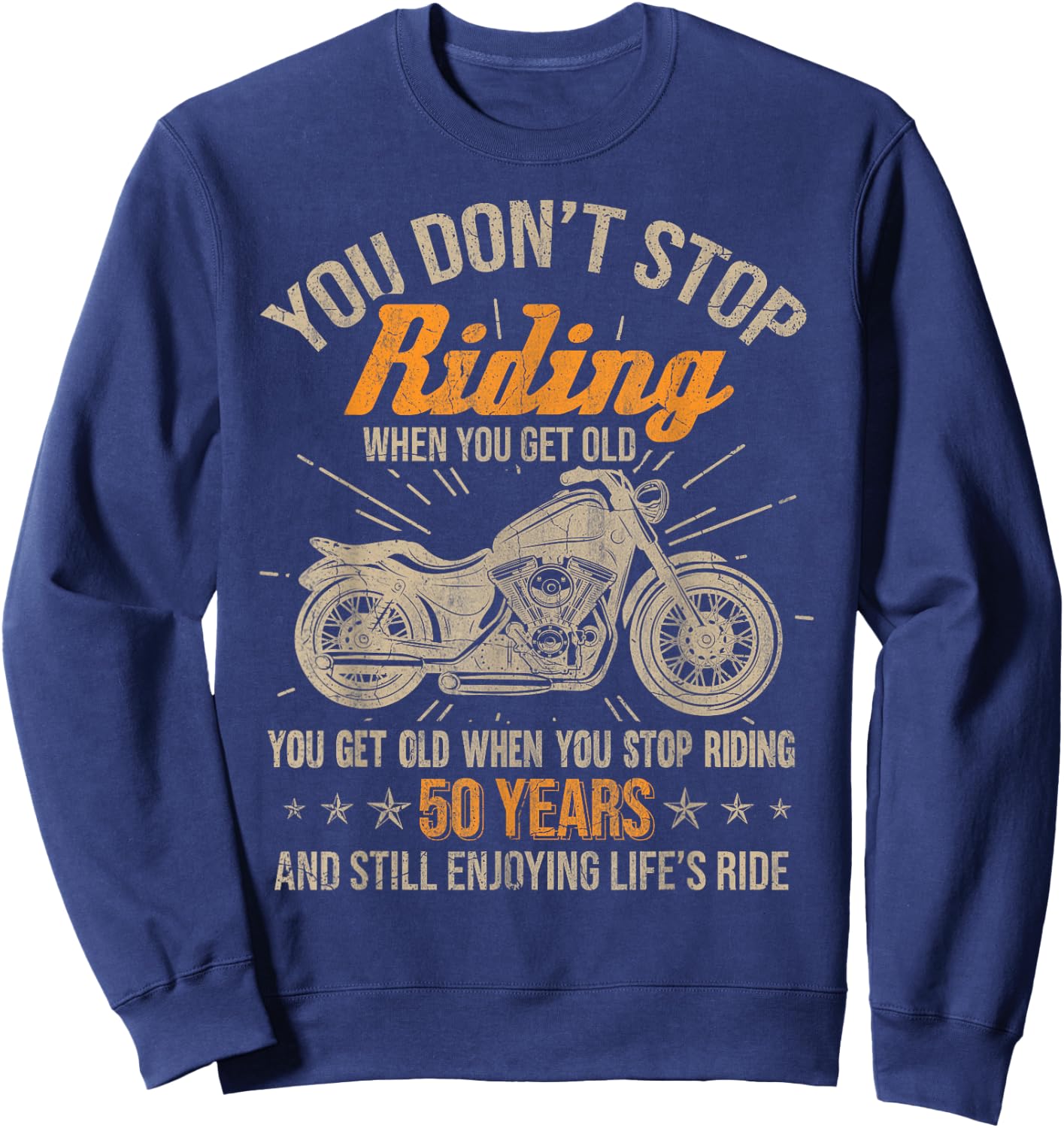 Don't Stop Riding When You Get Old Motorcycle 50th Birthday Sweatshirt - Sweatshirt | Navy