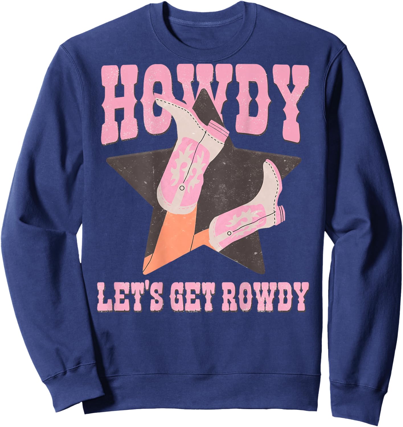Howdy Let's Get Rowdy Cowgirl Boots Bachelorette Bride Party Sweatshirt - Sweatshirt | Navy