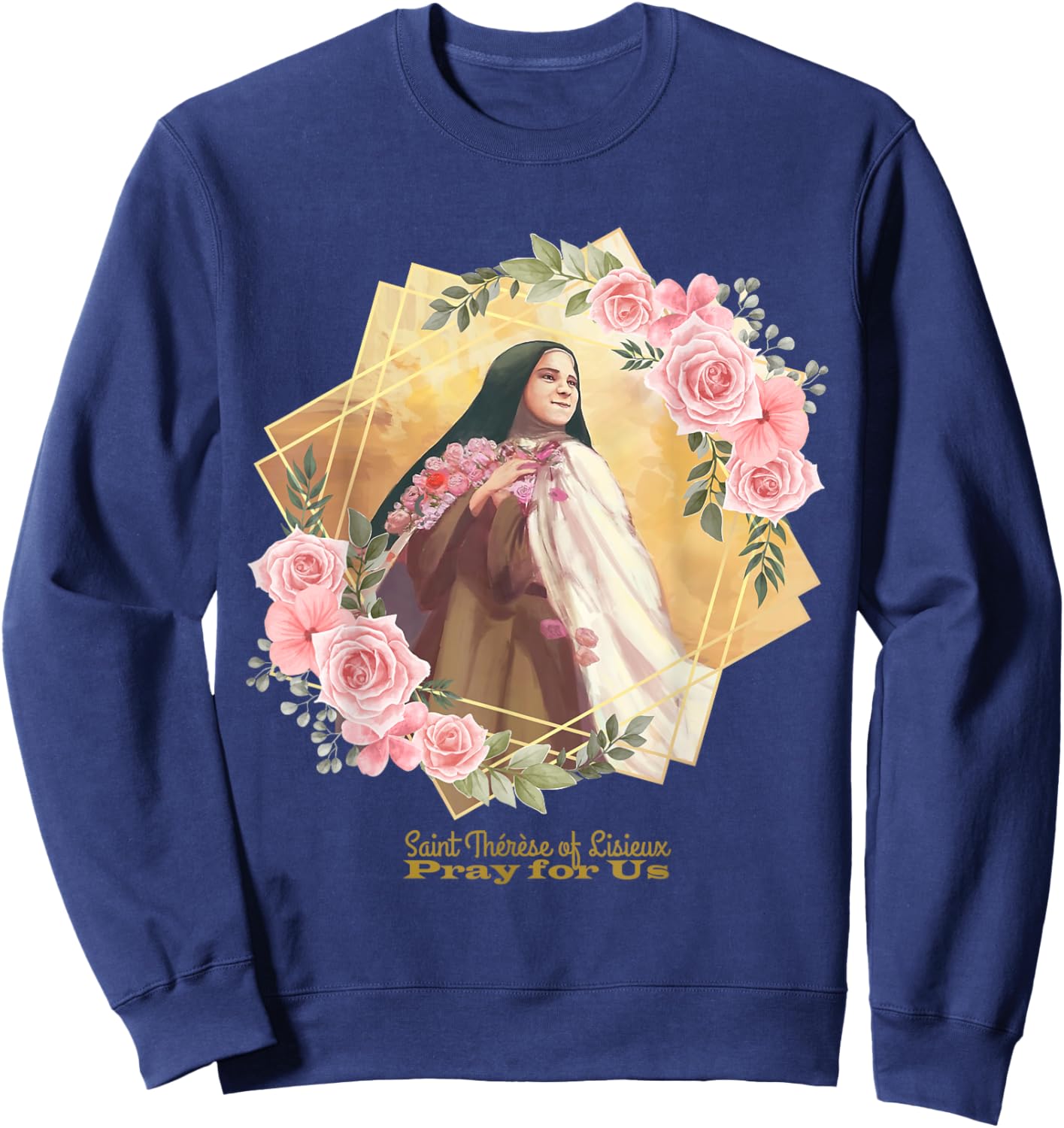St Therese of Lisieux Catholic Saint Inspirational Quote Sweatshirt - Sweatshirt | Navy