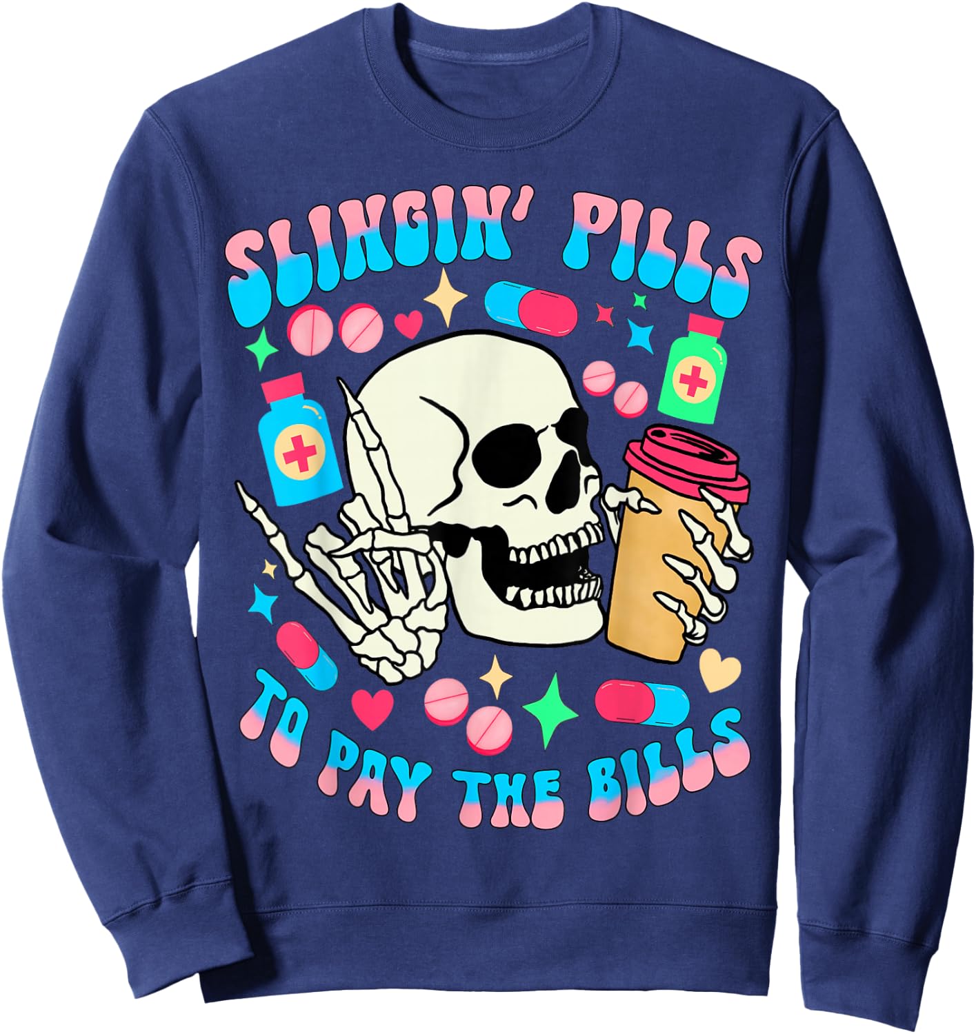 Slinging pills to pay the bills pill bottle medical pharmacy Sweatshirt - Sweatshirt | Navy