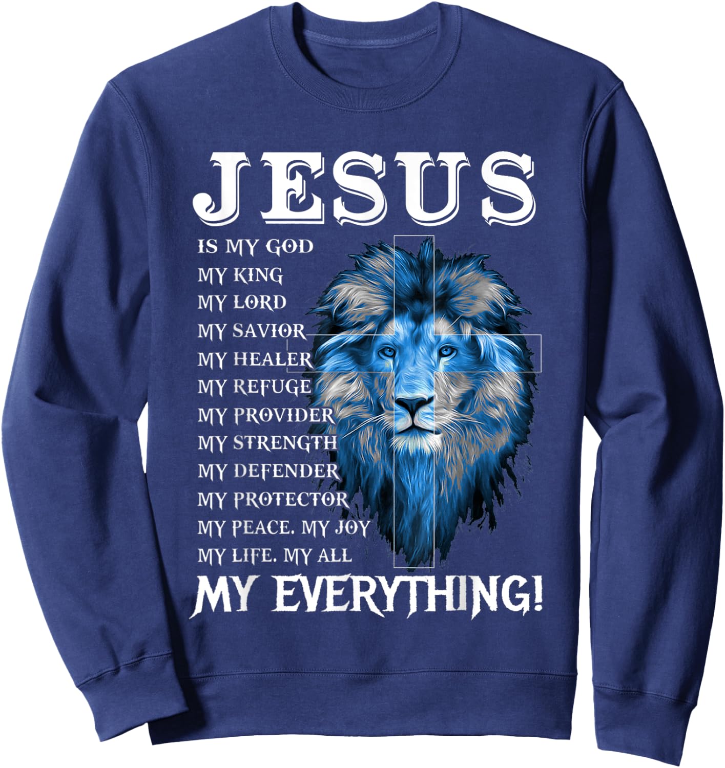 Jesus Is My God King My Lord My Savior Blue Lion Christian Sweatshirt - Sweatshirt | Navy