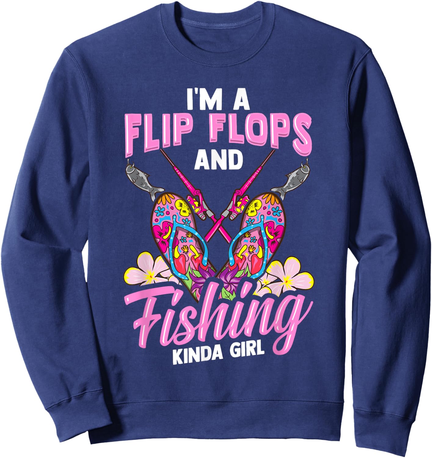 Flip Flops And Fishing Kinda Girl Women Fishing Sweatshirt - Sweatshirt | Navy