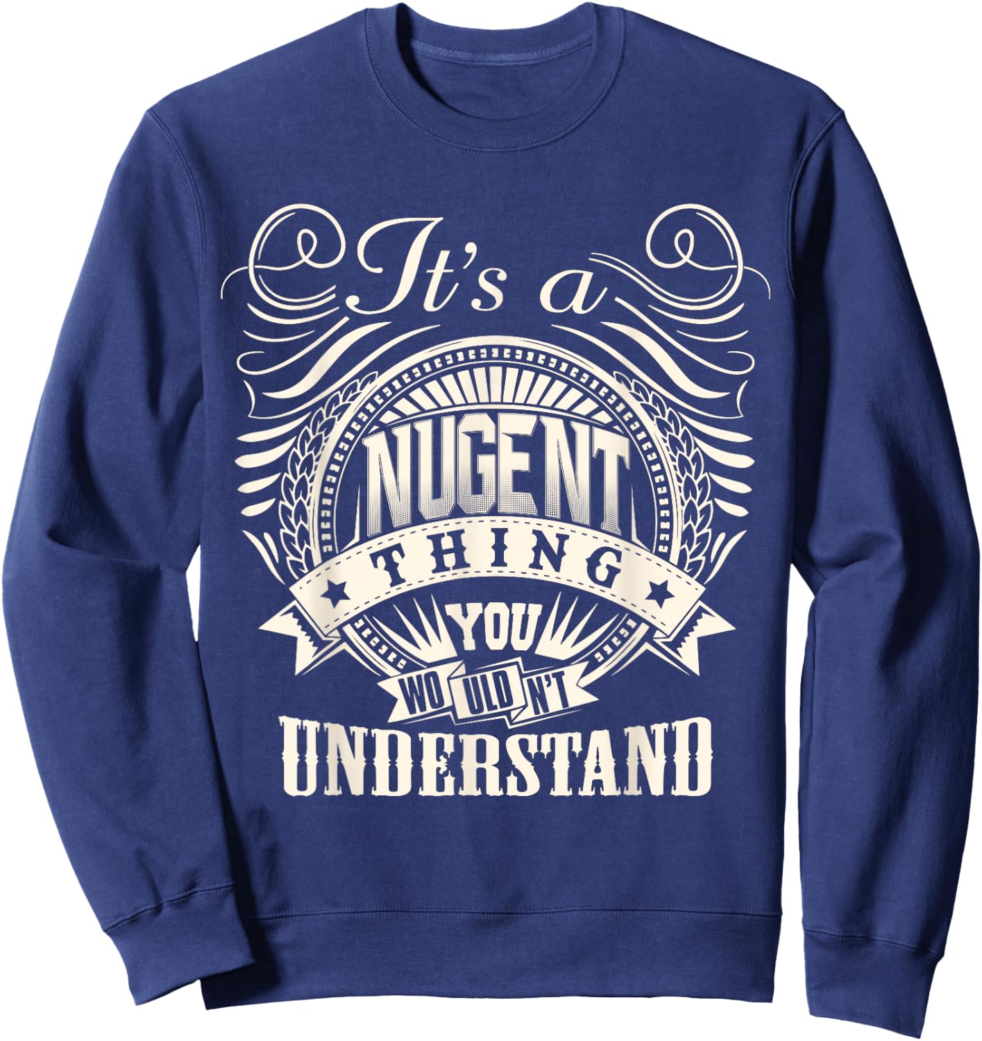 It's A NUGENT Thing You Wouldn't Understand NUGENT Family Sweatshirt - Sweatshirt | Navy