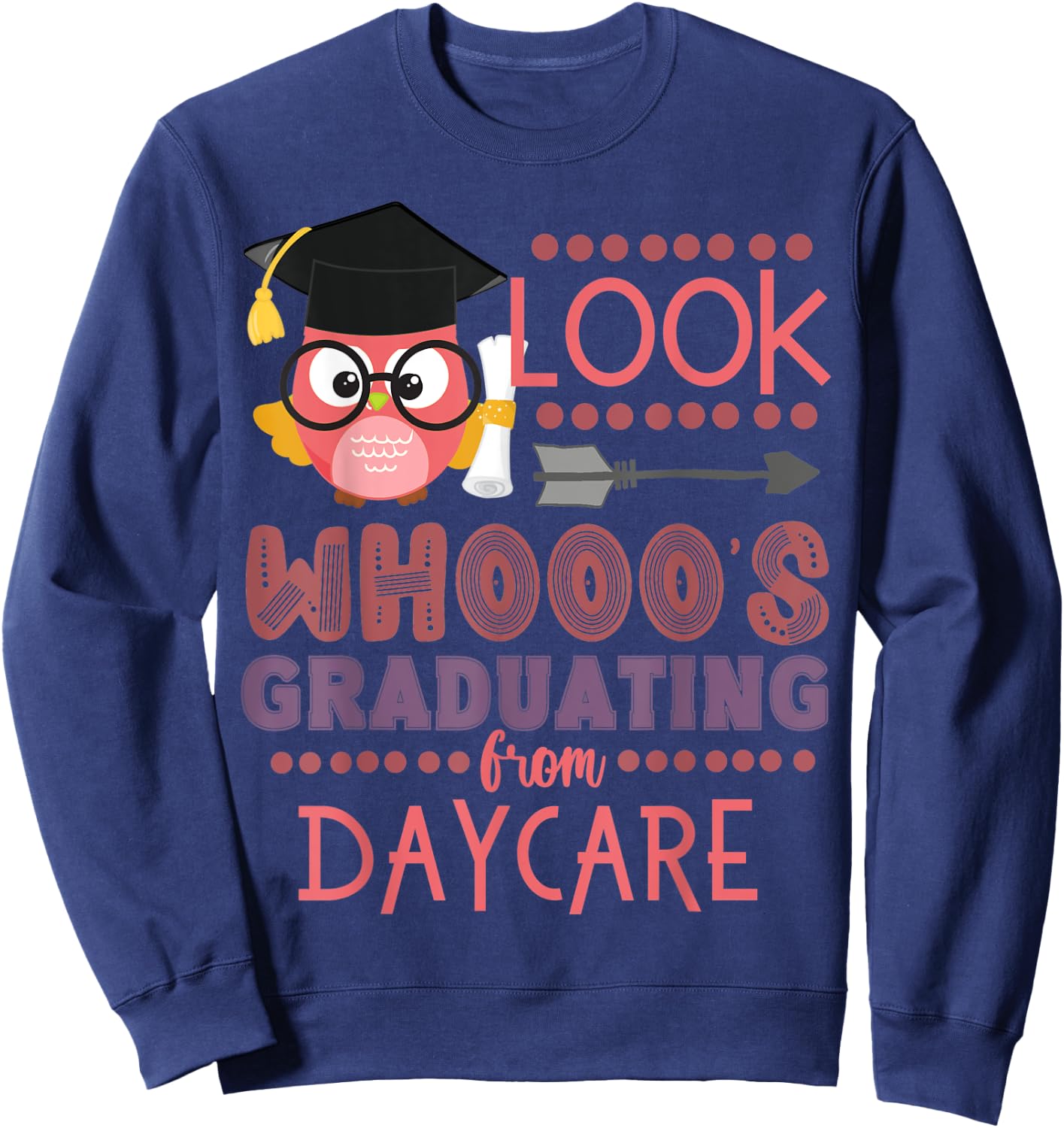 Look Who's Graduating From Daycare Graduation Girls Owl Sweatshirt - Sweatshirt | Navy