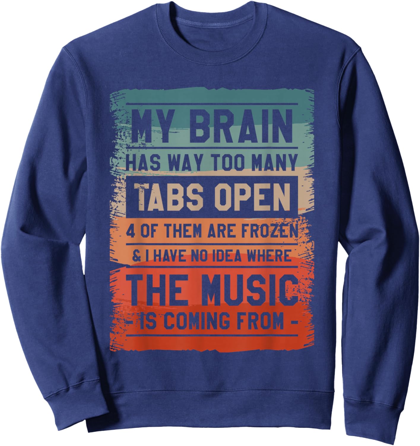 My Brain Has Way Too Many Tabs Open 4 Of Them Are Frozen Sweatshirt - Sweatshirt | Navy