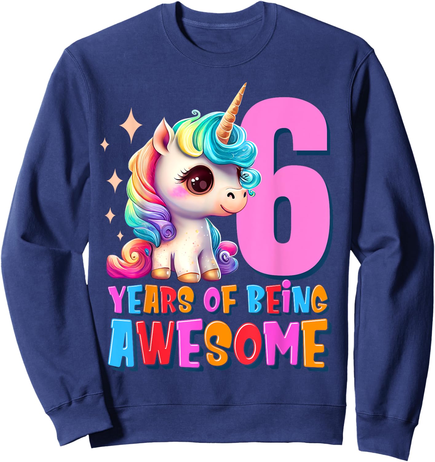 6 Years Old Unicorn Cute Sixth Birthday Party Girls & Boys Sweatshirt - Sweatshirt | Navy