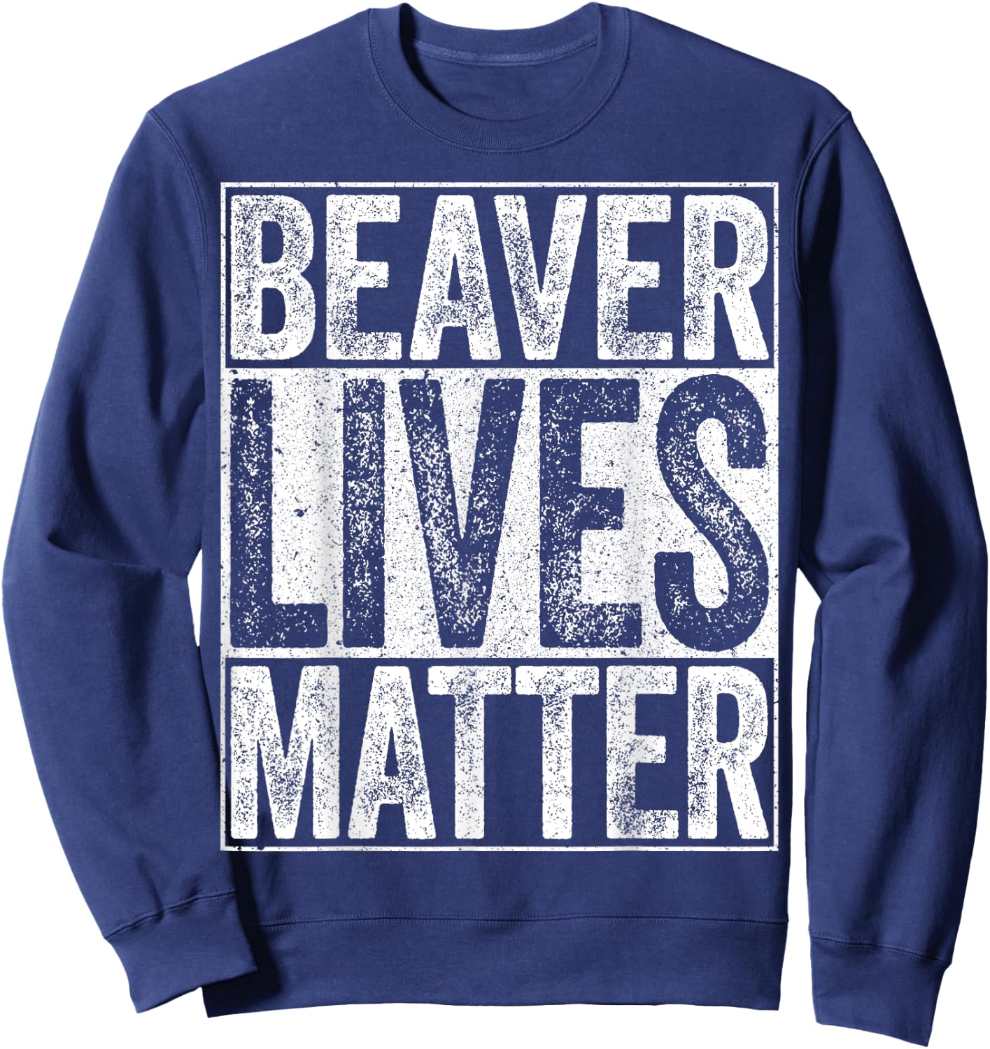 Beaver Lives Matter Shirt Men Women Kids Funny Beaver Lover Sweatshirt - Sweatshirt | Navy