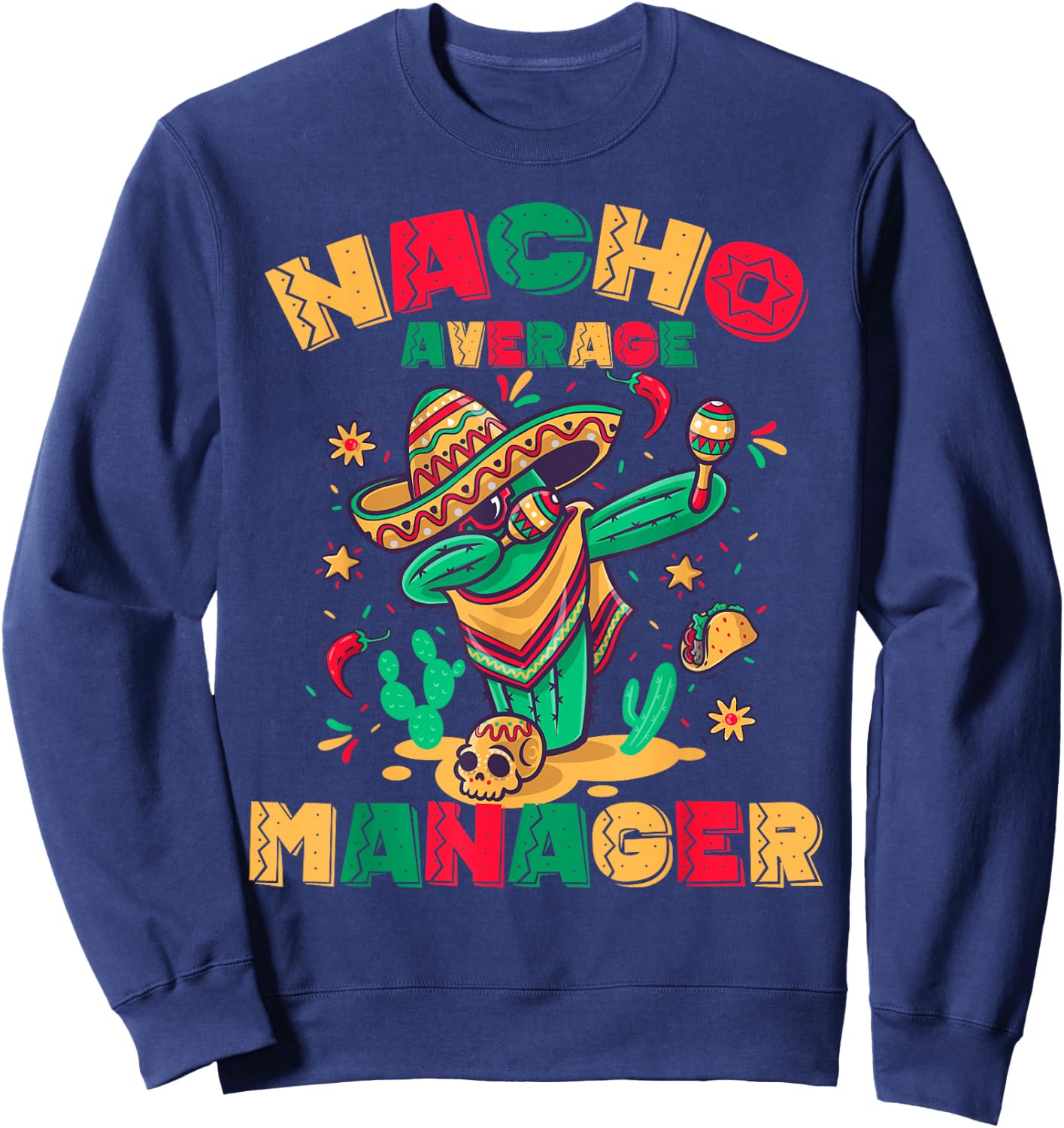 Nacho Average Manager Squad Funny Dabbing Cactus Mexican Sweatshirt - Sweatshirt | Navy