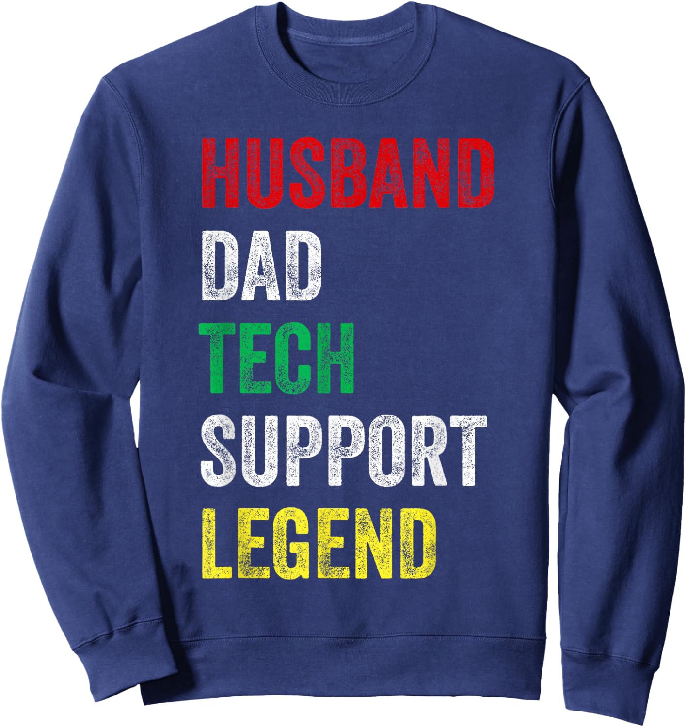 Husband Dad Tech Support Legend Funny Computer IT Guy Sweatshirt - Sweatshirt | Navy