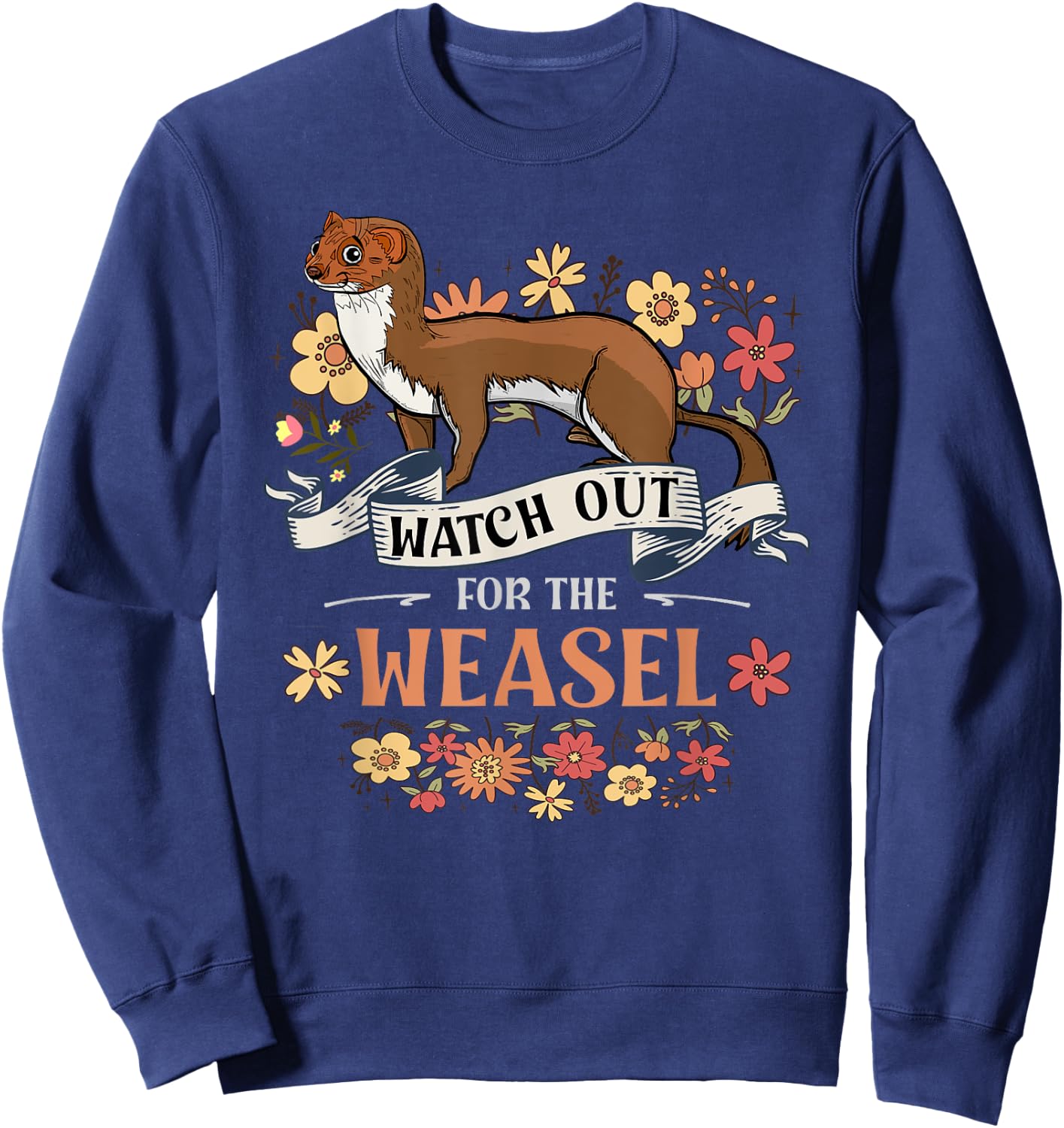 Watch Out For The Weasel For Weasel Lover Sweatshirt - Sweatshirt | Navy
