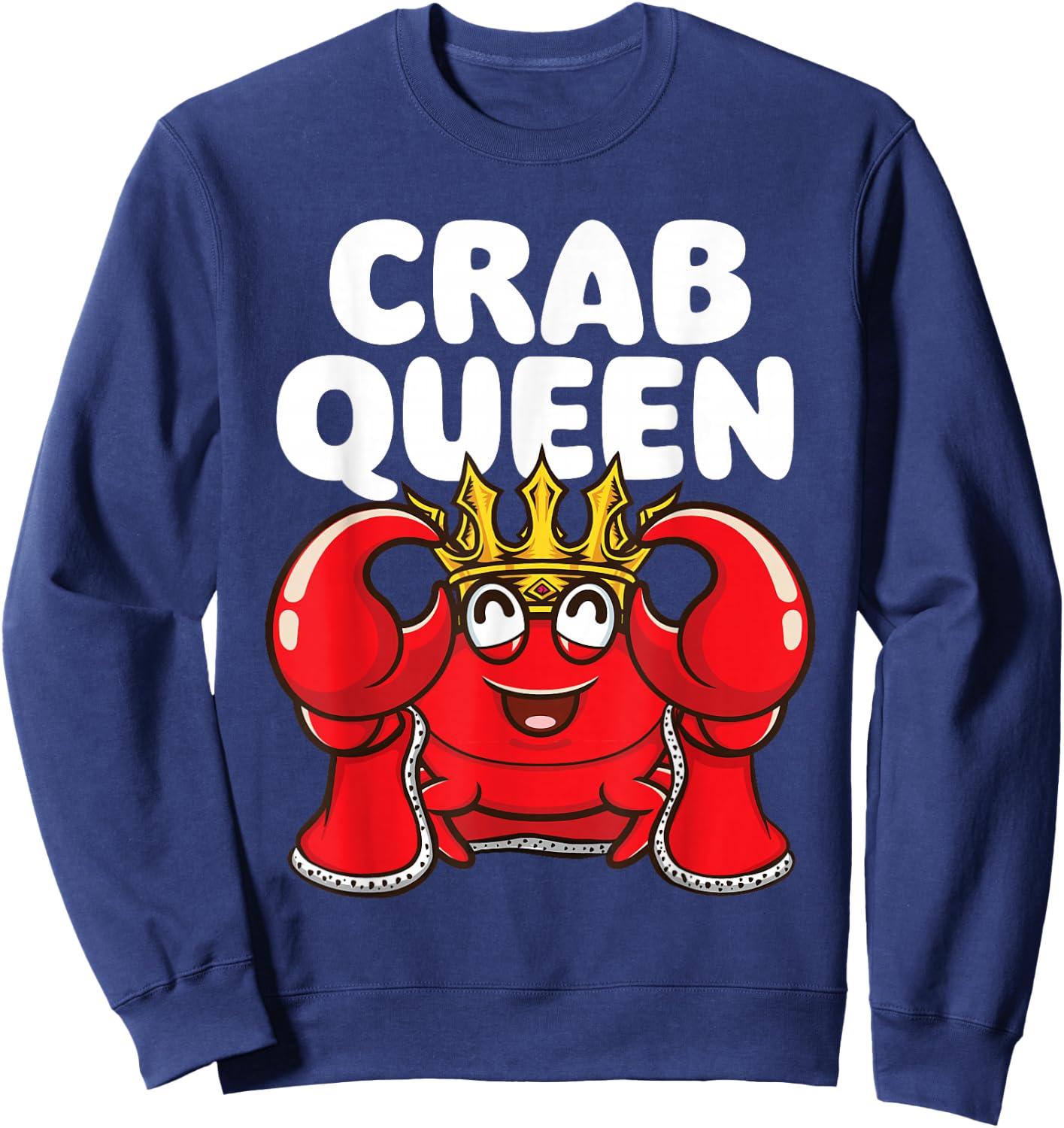 Crab Queen - Animal Whisperer Hunting Fishing Crustaceans Sweatshirt - Sweatshirt | Navy