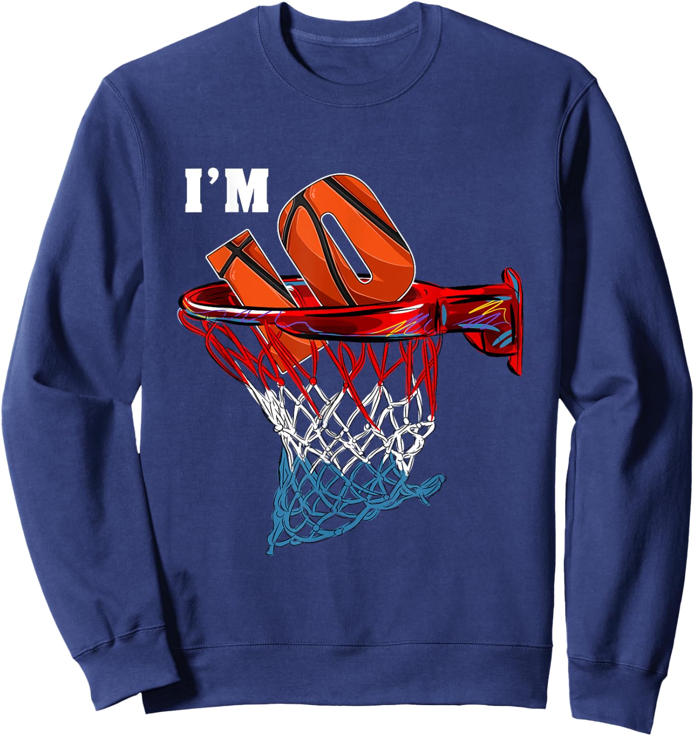 Basketball Net Ball Game I'm 10 Years Old Gift Birthday Sweatshirt - Sweatshirt | Navy