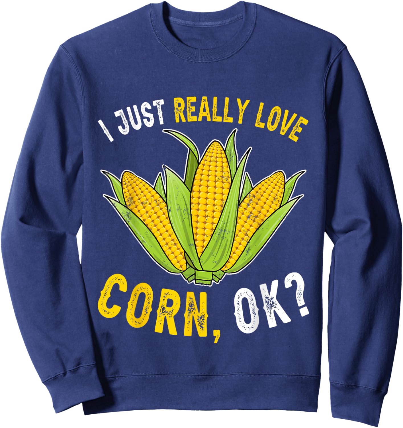 I Love Corn Cute Funny Corn On The Cob Corn Lover Sweatshirt - Sweatshirt | Navy