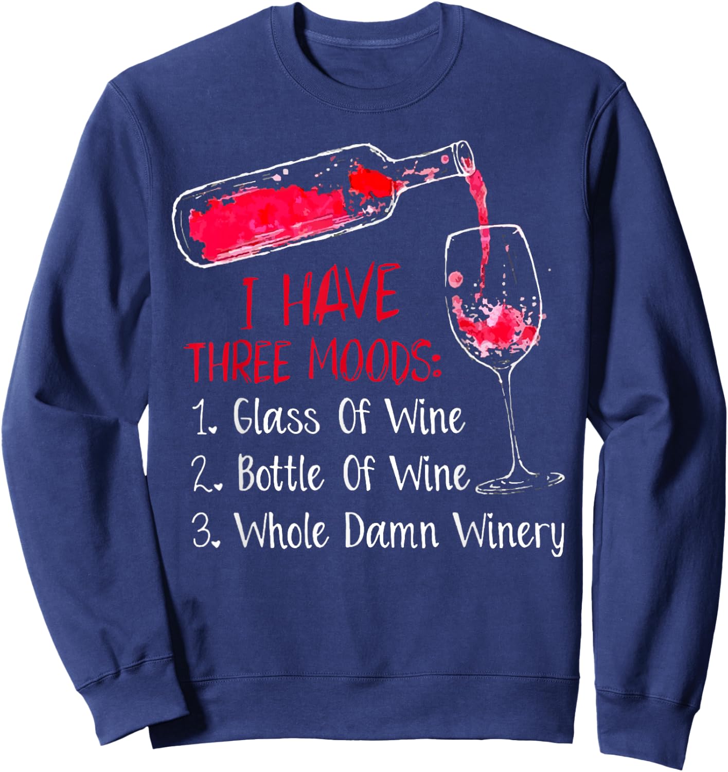 I Have Three Moods Glass Of Wine Bottle Of Wine Sweatshirt - Sweatshirt | Navy