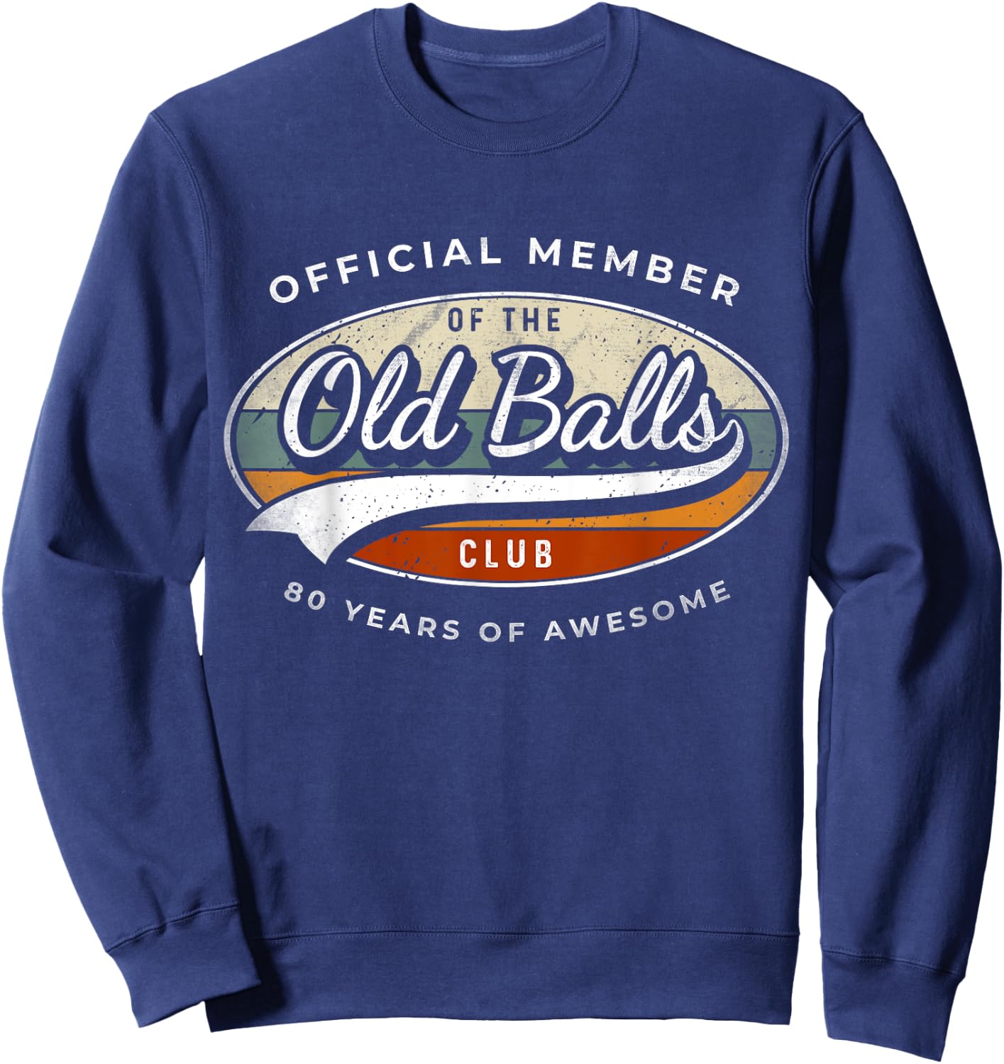 Official Member Old Balls Club 80 Years Funny 80th Birthday Sweatshirt - Sweatshirt | Navy