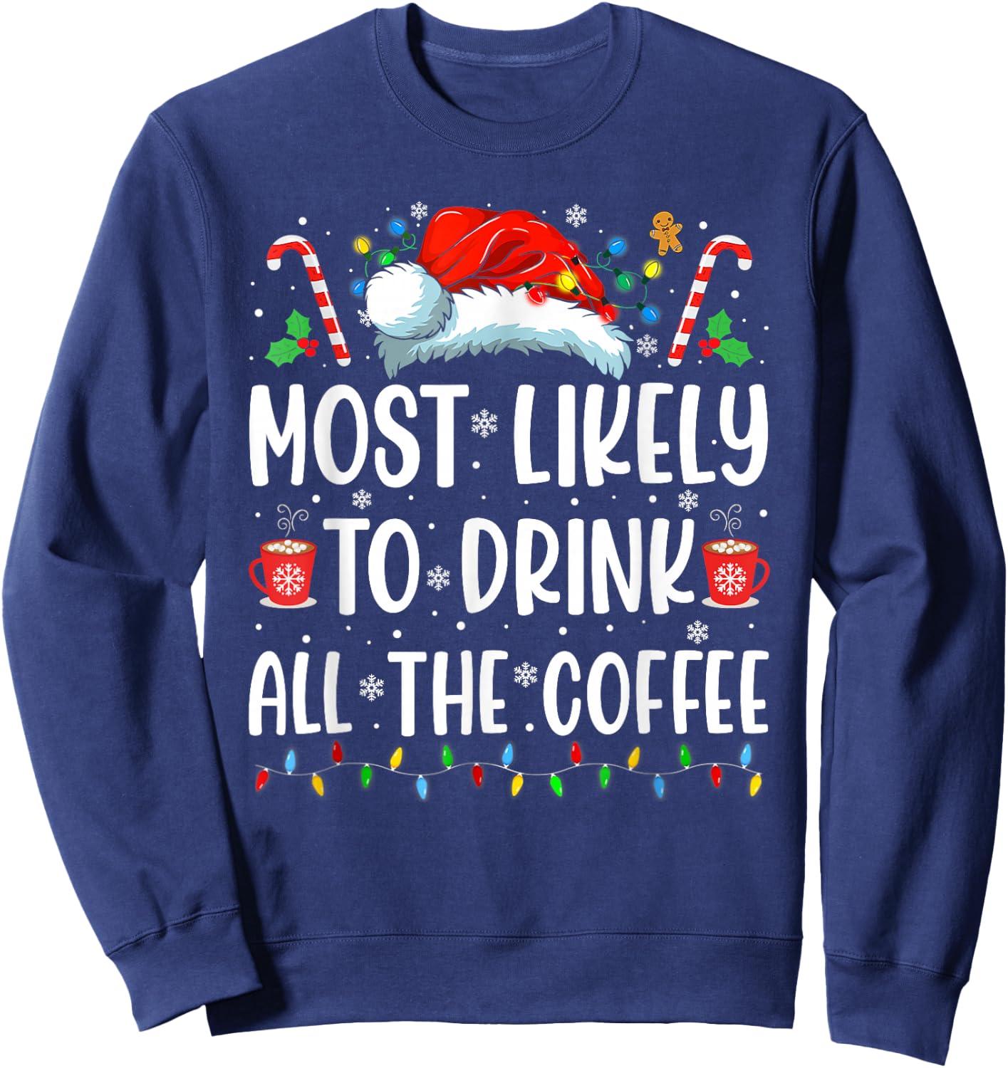 Most Likely To Drink All The Coffee Funny Family Christmas Sweatshirt - Sweatshirt | Navy