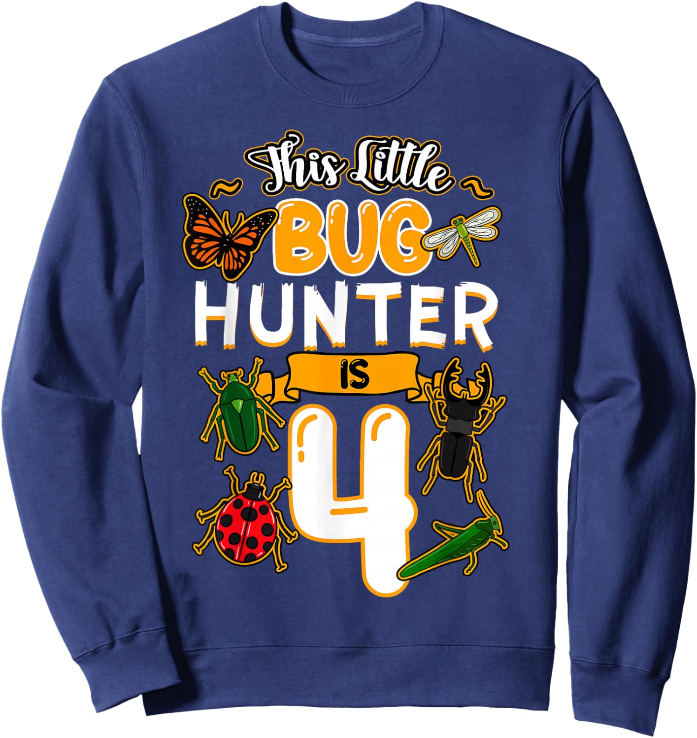 This Little Bug Hunter Is 4 Birthday Insect Bday Party Sweatshirt - Sweatshirt | Navy
