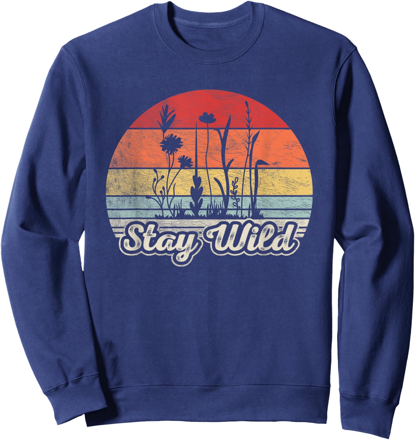 Retro Vintage Stay Wild Wildflower Inspirational Women Quote Sweatshirt - Sweatshirt | Navy