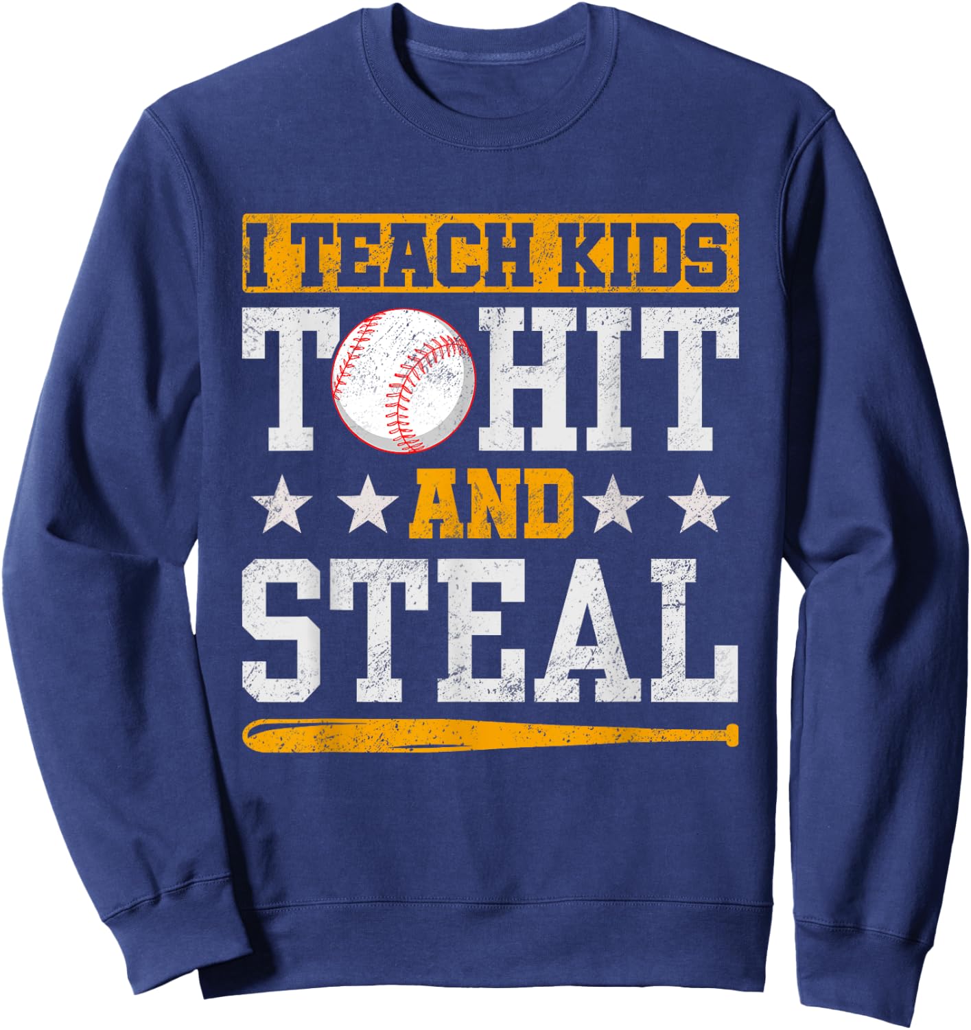 I Teach Kids To Hit And Steal Baseball Coach Sweatshirt - Sweatshirt | Navy