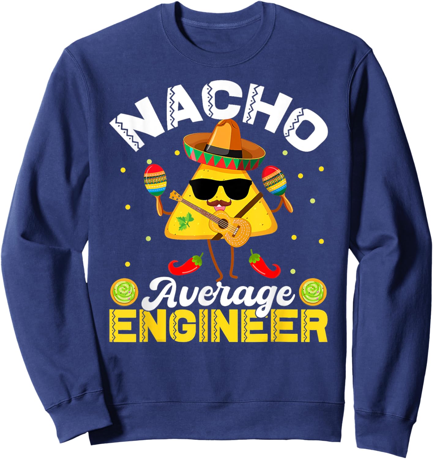 Funny Nacho Average Engineer Cinco De Mayo Men Women Sweatshirt - Sweatshirt | Navy