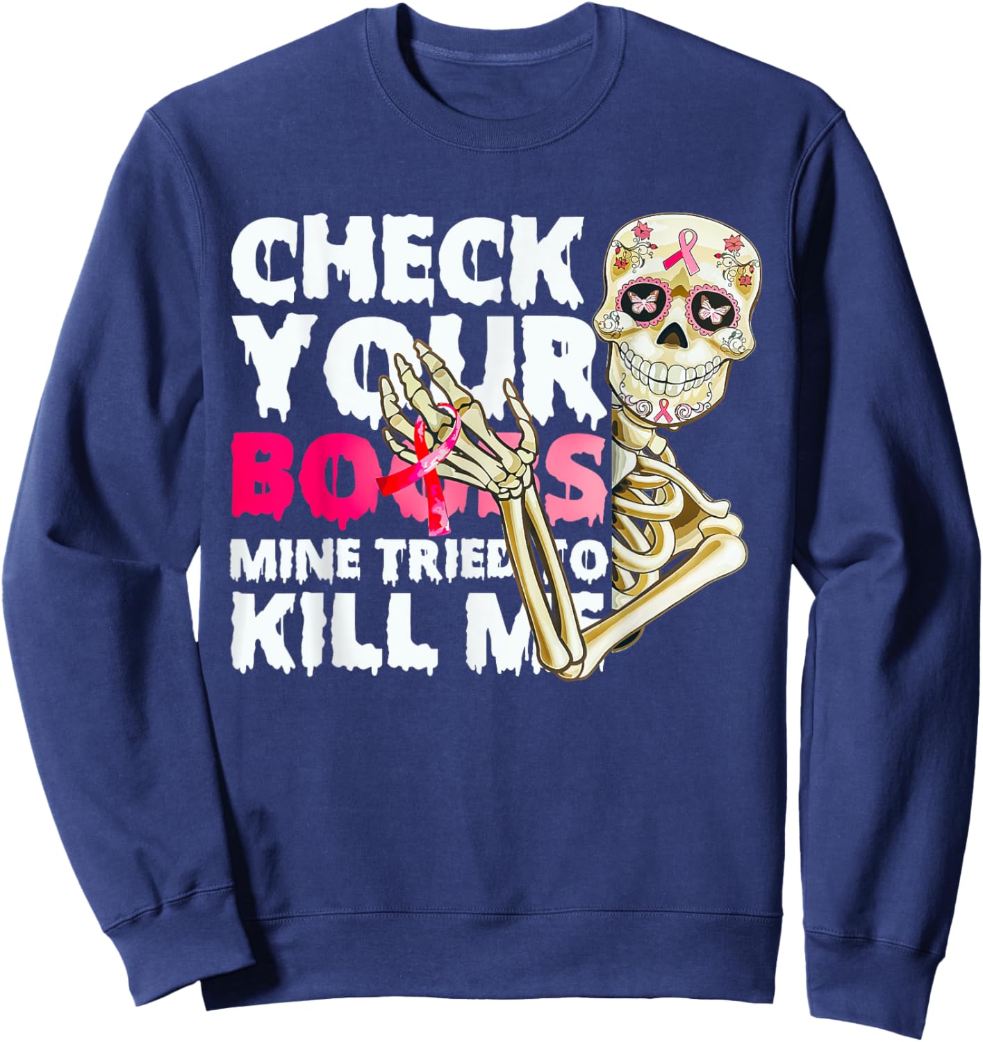 Check Your Boobs Mine Tried To Kill Me Skeleton Sweatshirt - Sweatshirt | Navy