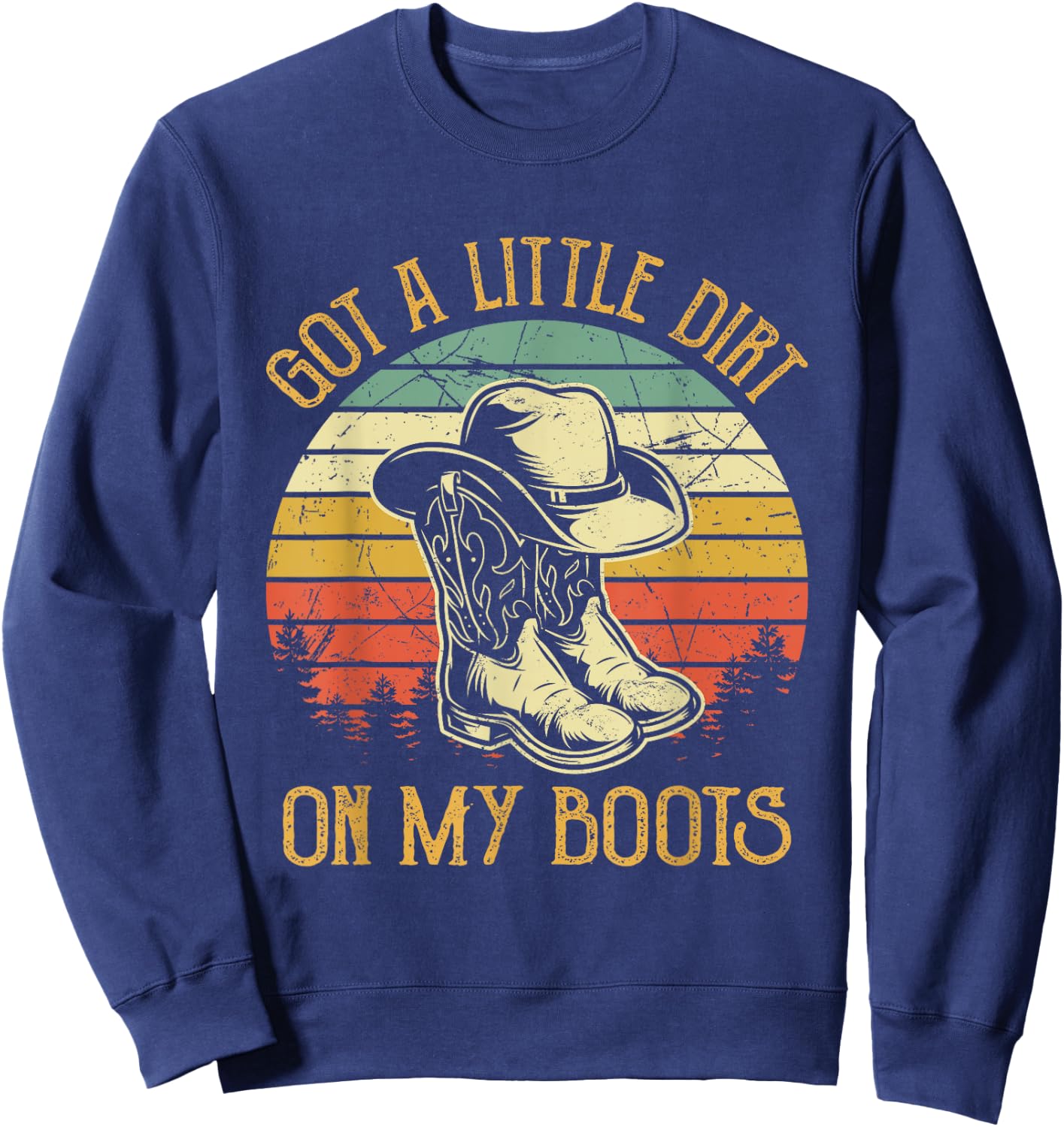 Got A Little Dirt On My Boots Country Music Lover Sweatshirt - Sweatshirt | Navy