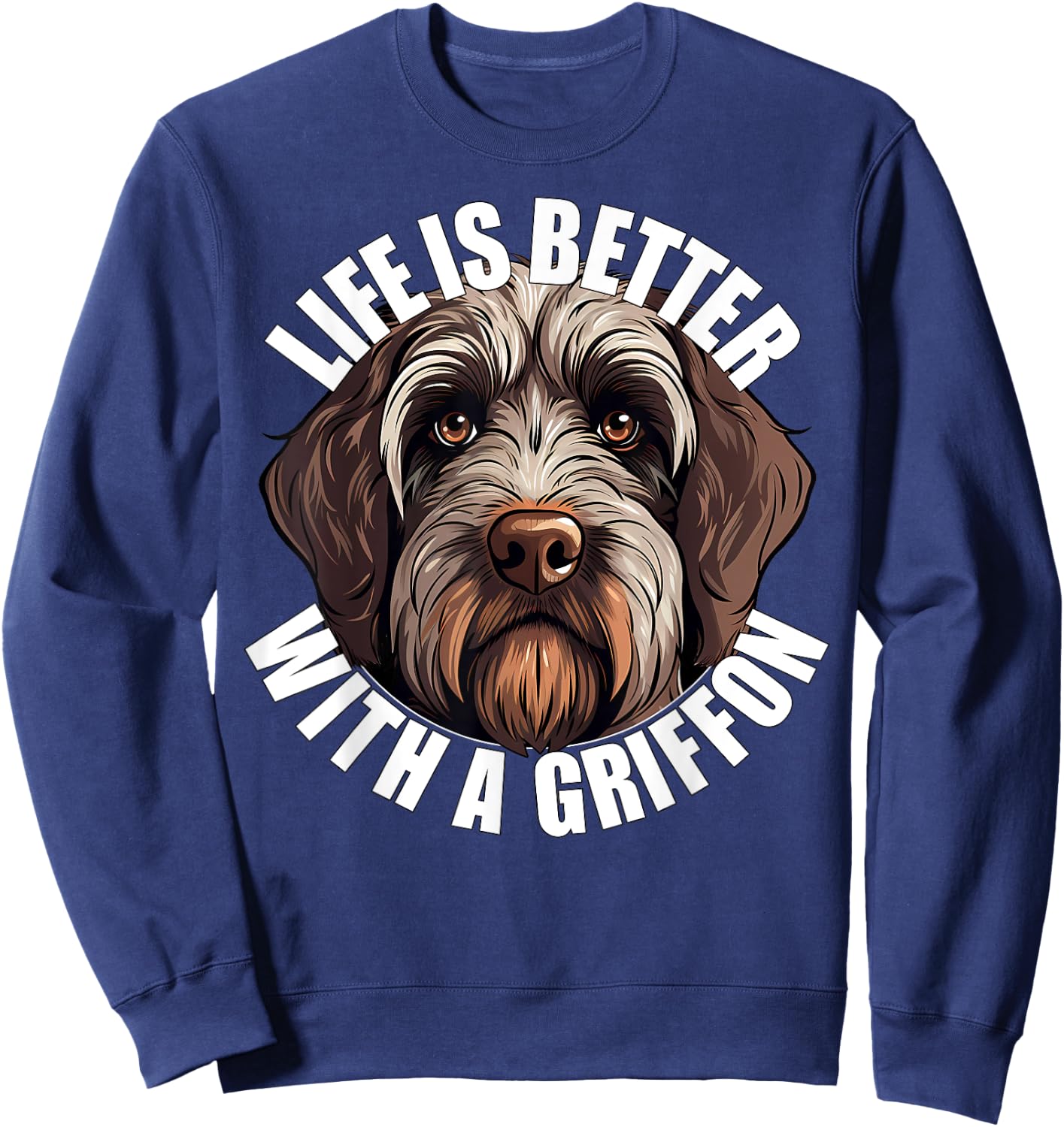 Life Is Better With a Wirehaired Pointing Griffon Griff Dog Women Kids Sweatshirt - Sweatshirt | Navy