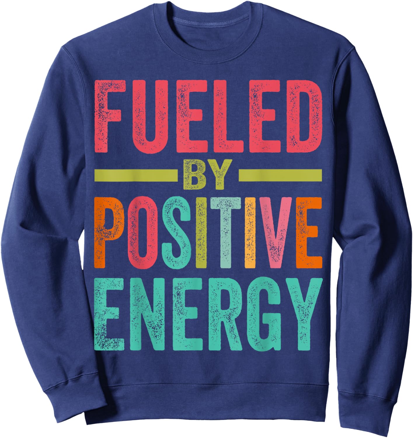 Fueled By Positive Energy - Good Life - Positivity Powerful Sweatshirt - Sweatshirt | Navy