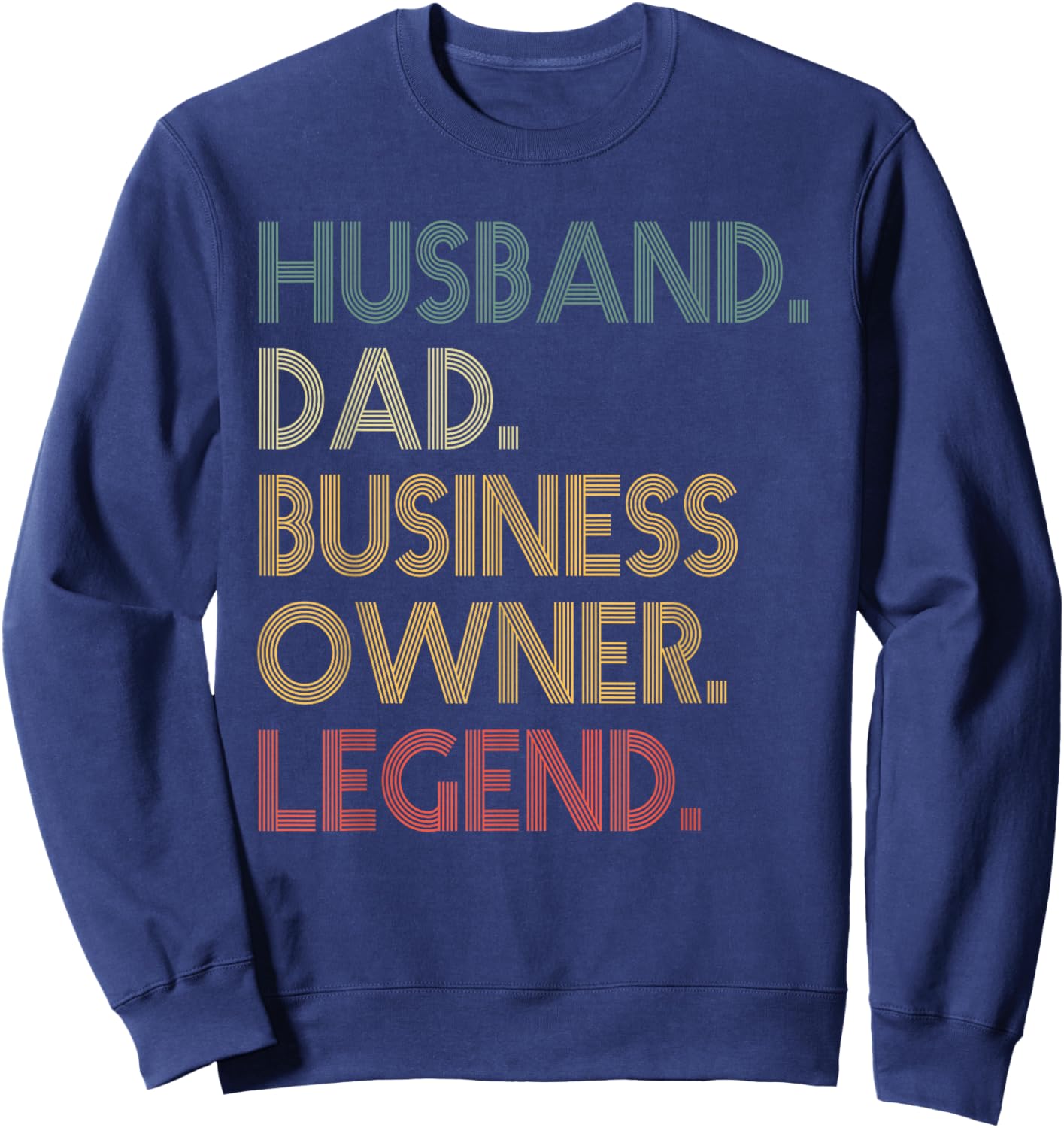 husband Dad Business Owner legend Entrepreneur husband dad Sweatshirt - Sweatshirt | Navy